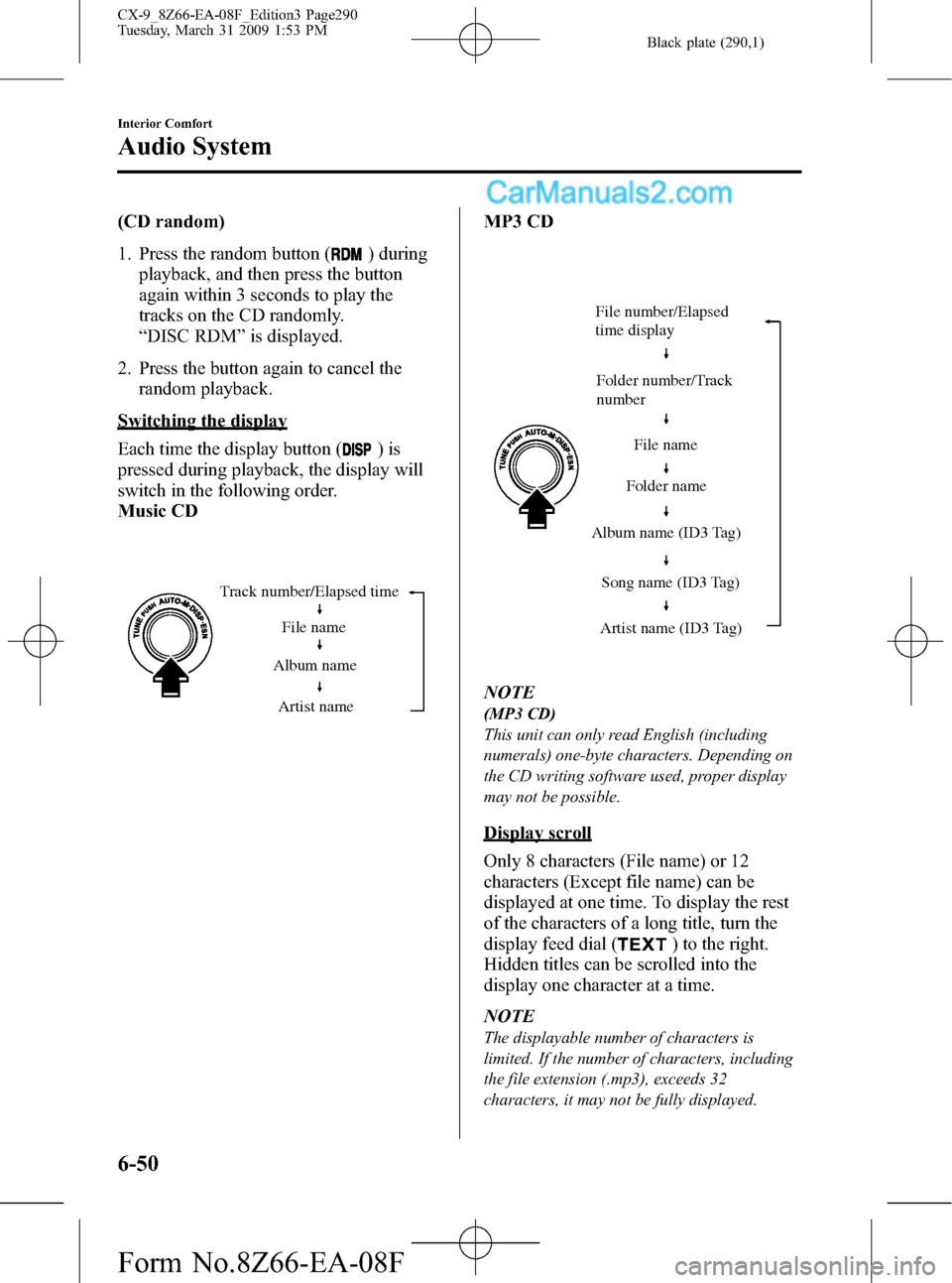 MAZDA MODEL CX-9 2009 (in English) Owners Guide Black plate (290,1)
(CD random)
1. Press the random button (
) during
playback, and then press the button
again within 3 seconds to play the
tracks on the CD randomly.
“DISC RDM”is displayed.
2. P MAZDA MODEL CX-9 2009 (in English) Owners Guide Black plate (290,1)
(CD random)
1. Press the random button (
) during
playback, and then press the button
again within 3 seconds to play the
tracks on the CD randomly.
“DISC RDM”is displayed.
2. P