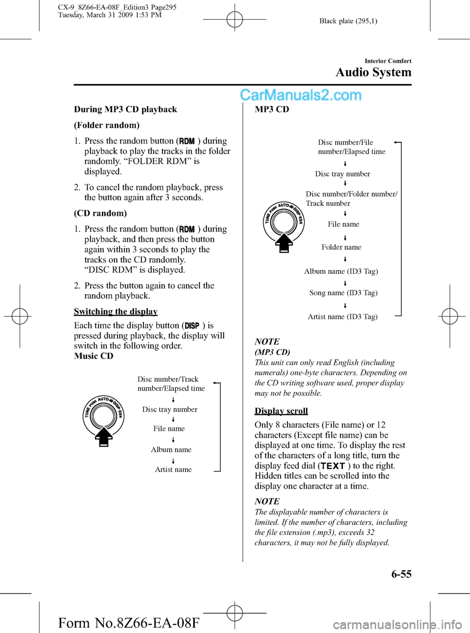 MAZDA MODEL CX-9 2009 (in English) Owners Guide Black plate (295,1)
During MP3 CD playback
(Folder random)
1. Press the random button (
) during
playback to play the tracks in the folder
randomly.“FOLDER RDM”is
displayed.
2. To cancel the rando MAZDA MODEL CX-9 2009 (in English) Owners Guide Black plate (295,1)
During MP3 CD playback
(Folder random)
1. Press the random button (
) during
playback to play the tracks in the folder
randomly.“FOLDER RDM”is
displayed.
2. To cancel the rando