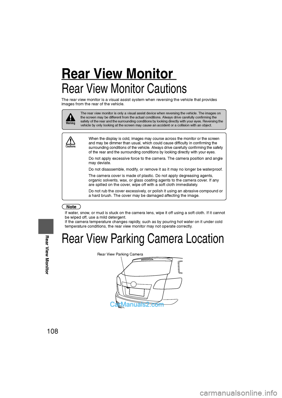 MAZDA MODEL CX-9 2009  Navigation Manual (in English) 108
Before 
UseGetting
started
RoutingAddress 
Book
Vo i c e  Recognition
Navigation 
Set Up
RDM-TMC
Rear View Monitor
Rear View Monitor 
Rear View Monitor Cautions
The rear view monitor is a visual a