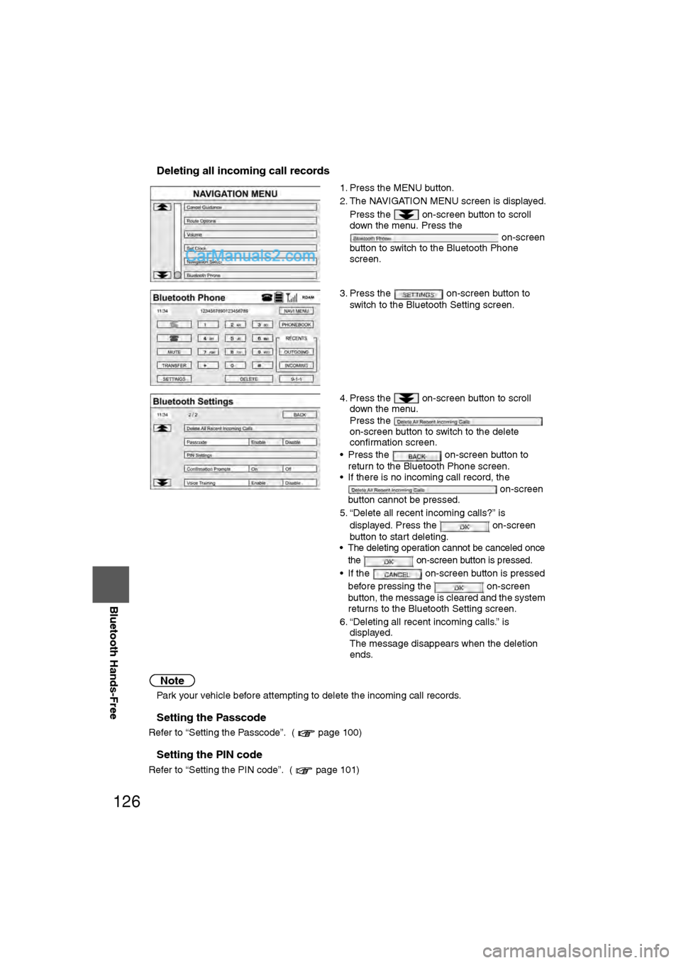 MAZDA MODEL CX-9 2009 Navigation Manual (in English) 126
Before
UseGetting
started
RoutingAddress
Book
Vo i c e Recognition
Navigation
Set Up
RDM-TMC
Bluetooth Hands-Free
nDeleting all incoming call records
Note
l
Park your vehicle before attempting MAZDA MODEL CX-9 2009 Navigation Manual (in English) 126
Before
UseGetting
started
RoutingAddress
Book
Vo i c e Recognition
Navigation
Set Up
RDM-TMC
Bluetooth Hands-Free
nDeleting all incoming call records
Note
l
Park your vehicle before attempting