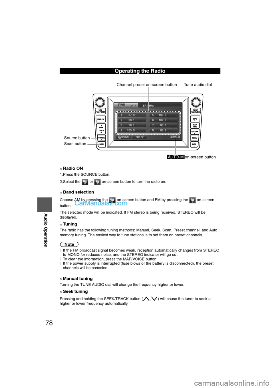 MAZDA MODEL CX-9 2009 Navigation Manual (in English) 78
Before
UseGetting
started
RoutingAddress
Book
Vo i c e Recognition
Navigation
Set Up
RDM-TMC
Audio Operation
Navigation
Set Up
nRadio ON
1.Press the SOURCE button.
2.Select the or on-scree MAZDA MODEL CX-9 2009 Navigation Manual (in English) 78
Before
UseGetting
started
RoutingAddress
Book
Vo i c e Recognition
Navigation
Set Up
RDM-TMC
Audio Operation
Navigation
Set Up
nRadio ON
1.Press the SOURCE button.
2.Select the or on-scree