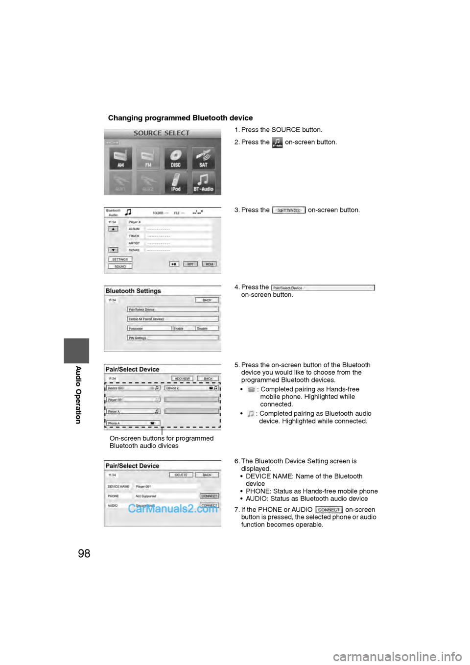 MAZDA MODEL CX-9 2009 Navigation Manual (in English) 98
Before
UseGetting
started
RoutingAddress
Book
Vo i c e Recognition
Navigation
Set Up
RDM-TMC
Audio Operation
Navigation
Set Up
nChanging programmed Bluetooth device
1. Press the SOURCE button. MAZDA MODEL CX-9 2009 Navigation Manual (in English) 98
Before
UseGetting
started
RoutingAddress
Book
Vo i c e Recognition
Navigation
Set Up
RDM-TMC
Audio Operation
Navigation
Set Up
nChanging programmed Bluetooth device
1. Press the SOURCE button.