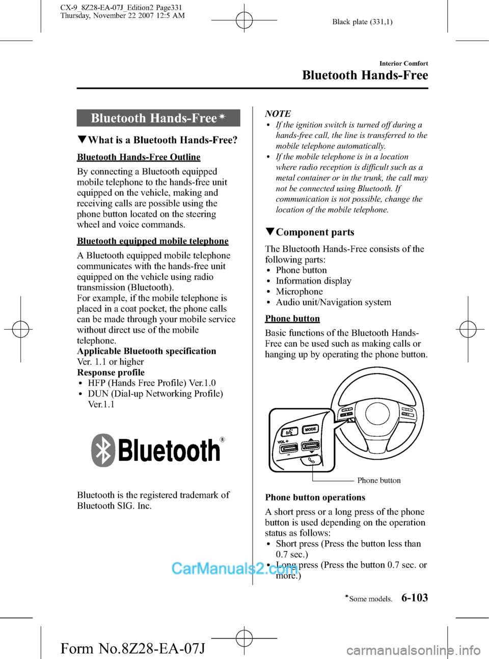 MAZDA MODEL CX-9 2008  Owners Manual (in English) Black plate (331,1)
Bluetooth Hands-Freeí
qWhat is a Bluetooth Hands-Free?
Bluetooth Hands-Free Outline
By connecting a Bluetooth equipped
mobile telephone to the hands-free unit
equipped on the vehi