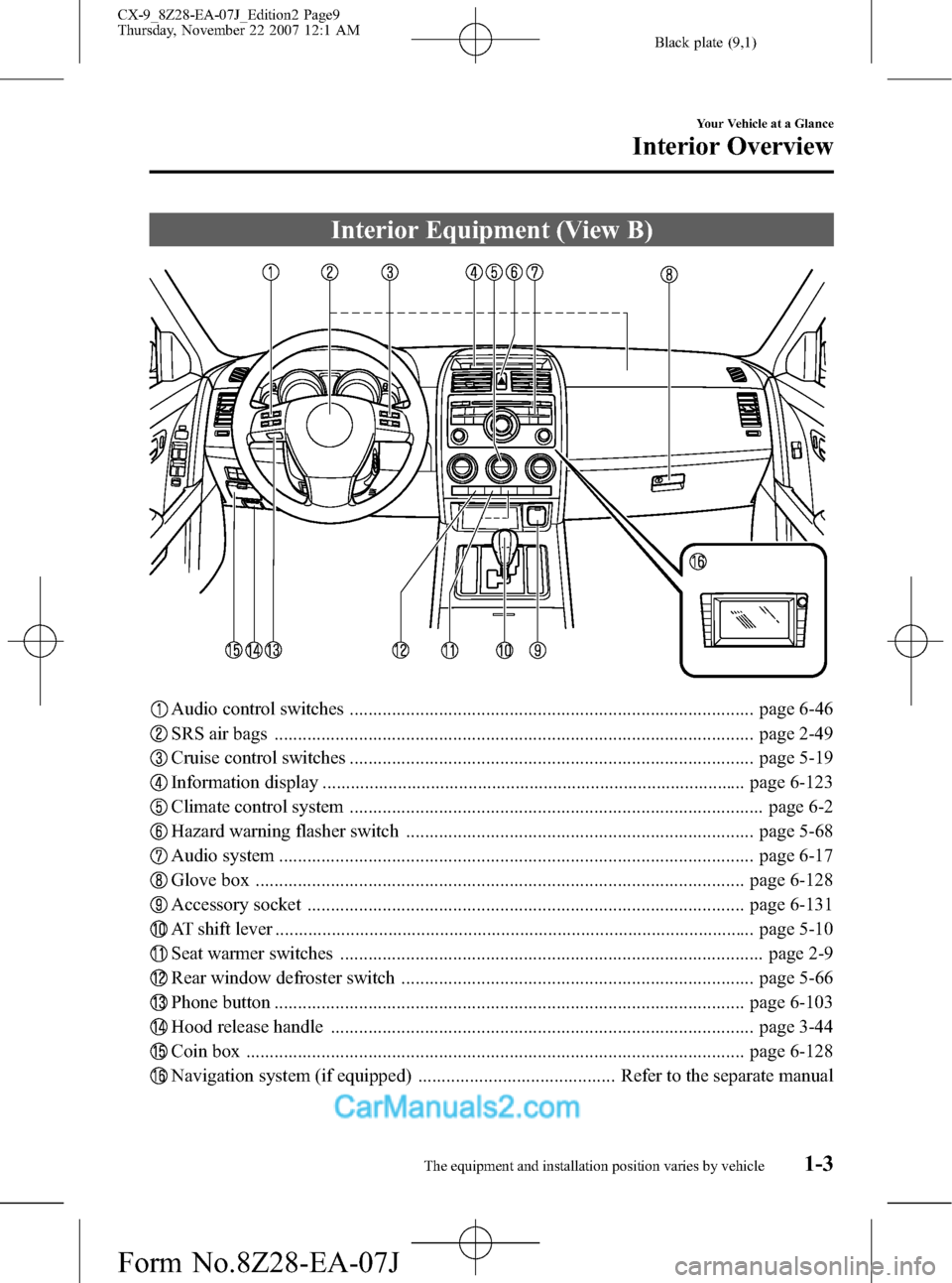 MAZDA MODEL CX-9 2008  Owners Manual (in English) Black plate (9,1)
Interior Equipment (View B)
Audio control switches ...................................................................................... page 6-46
SRS air bags .....................