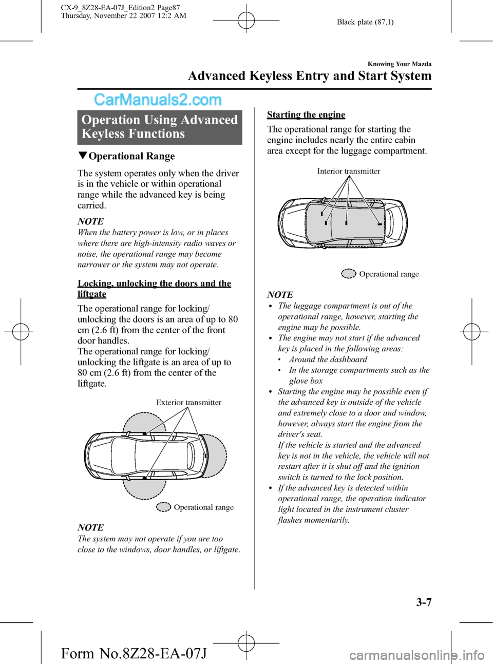 MAZDA MODEL CX-9 2008  Owners Manual (in English) Black plate (87,1)
Operation Using Advanced
Keyless Functions
qOperational Range
The system operates only when the driver
is in the vehicle or within operational
range while the advanced key is being
