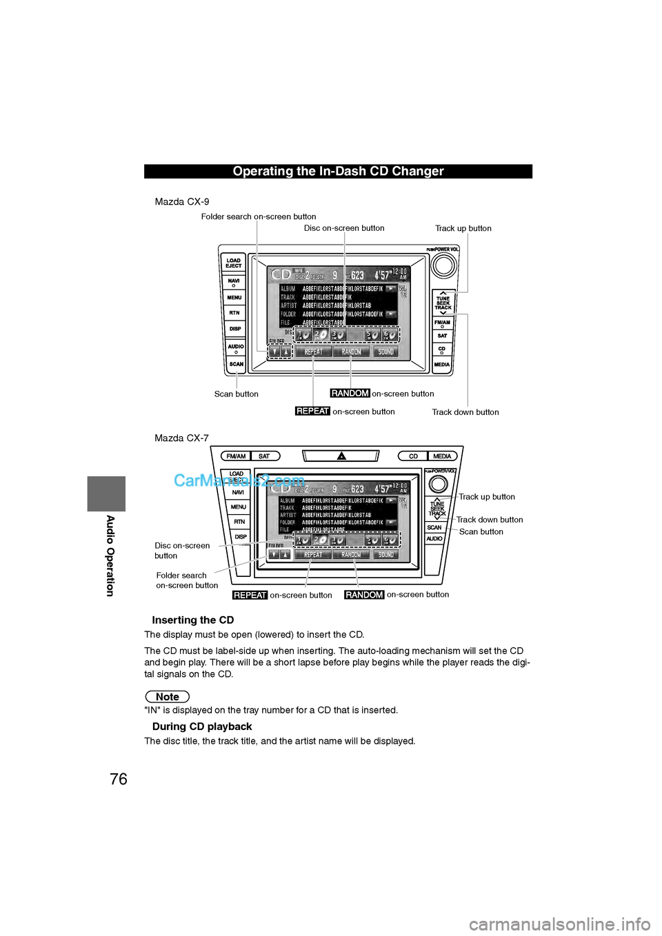 MAZDA MODEL CX-9 2008  Navigation Manual (in English) 76
Before 
UseGetting
started
RoutingAddress 
Book
Vo i c e  Recognition
Navigation 
Set Up
RDM-TMC
Audio Operation
Navigation 
Set Up
nInserting the CD
The display must be open (lowered) to insert th