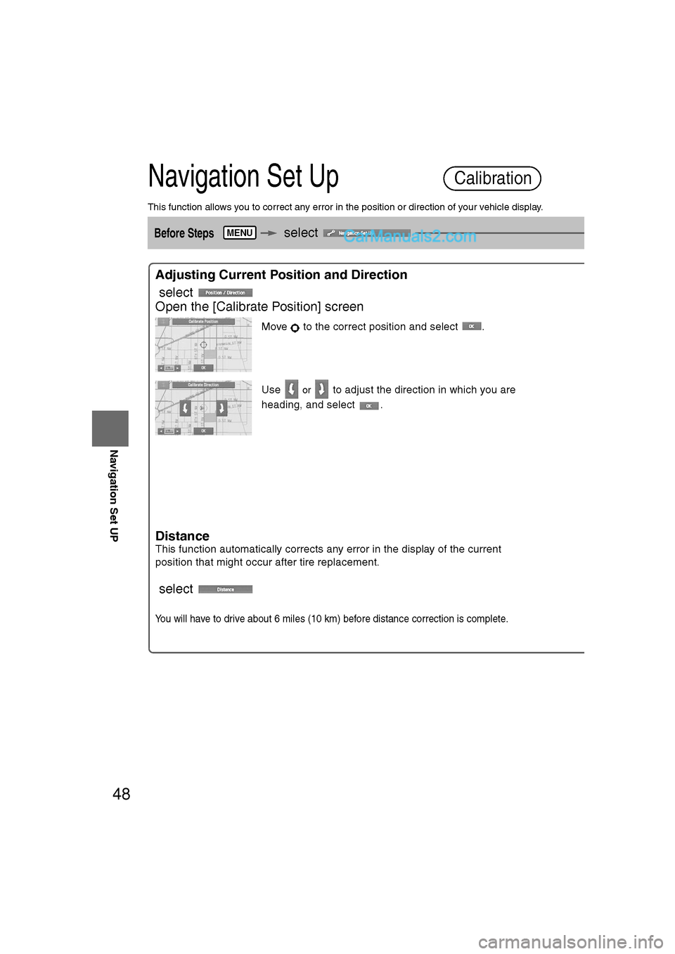 MAZDA MODEL CX-9 2007  Navigation Manual (in English) 48
RoutingAddress 
Book
Navigation Set UP
Navigation Set Up
This function allows you to correct any error in the position or direction of your vehicle display.
Before Steps   select 
Adjusting Current