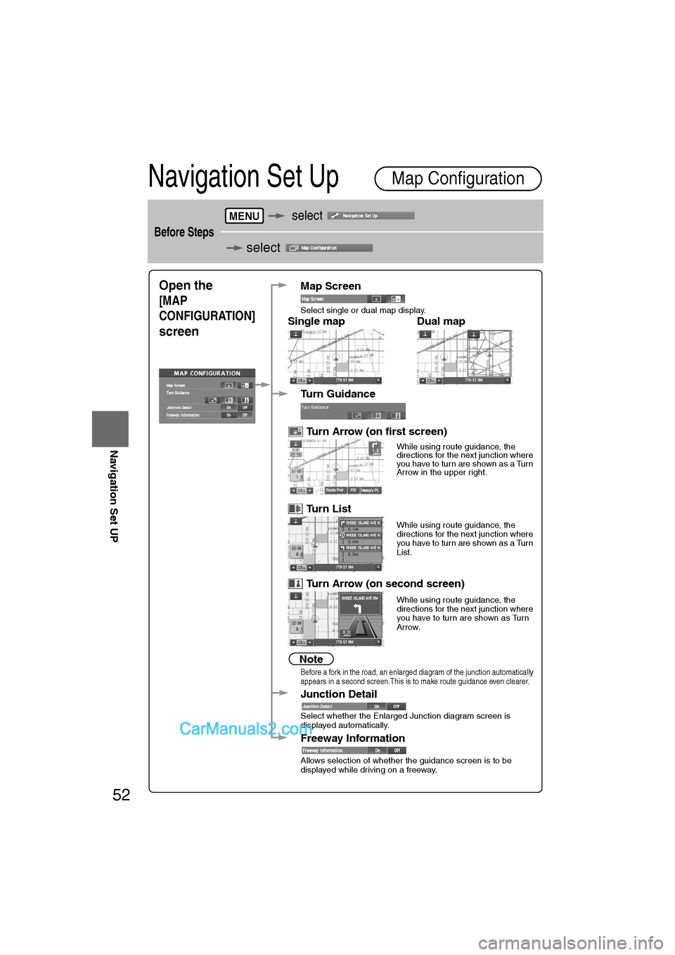 MAZDA MODEL CX-9 2007  Navigation Manual (in English) 52
RoutingAddress 
Book
Navigation Set UP
Navigation Set Up
Before Steps
   select  
   select 
  
Map Configuration
MENU
Open the 
[MAP
CONFIGURATION] 
screen
nMap Screen
Select single or dual map di