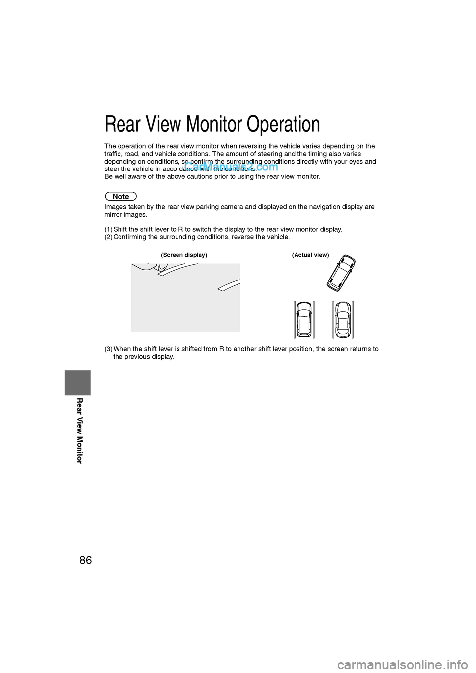 MAZDA MODEL CX-9 2007 Navigation Manual (in English) 86
Before
UseGetting
started
RoutingAddress
Book
Vo i c e Recognition
Navigation
Set Up
RDM-TMC
Rear View Monitor
Rear View Monitor Operation
The operation of the rear view monitor when reversing MAZDA MODEL CX-9 2007 Navigation Manual (in English) 86
Before
UseGetting
started
RoutingAddress
Book
Vo i c e Recognition
Navigation
Set Up
RDM-TMC
Rear View Monitor
Rear View Monitor Operation
The operation of the rear view monitor when reversing