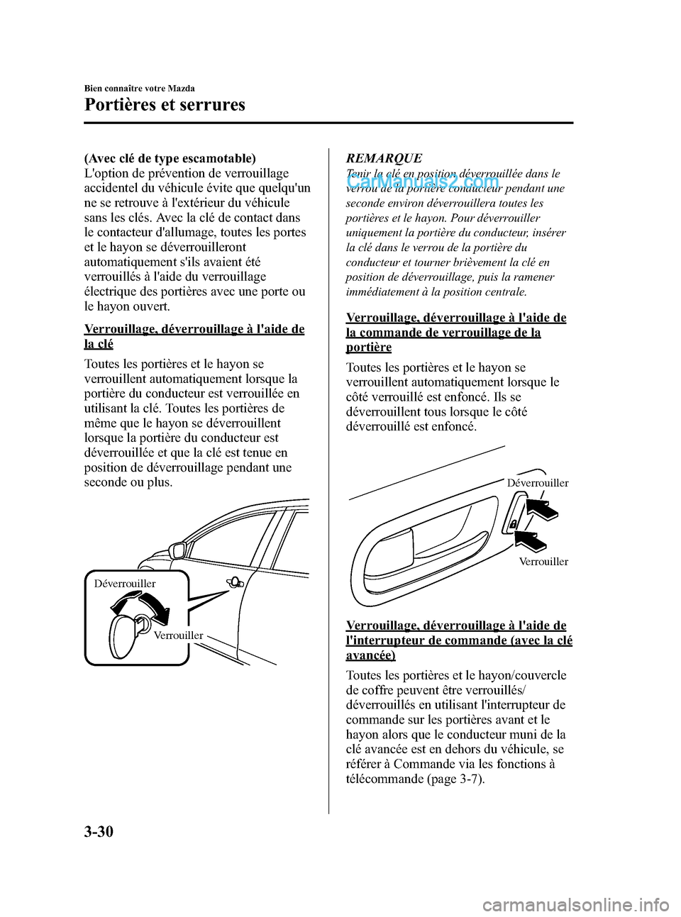 MAZDA MODEL CX-9 2007 Manuel du propriétaire (in French) Black plate (118,1)
(Avec clé de type escamotable)
Loption de prévention de verrouillage
accidentel du véhicule évite que quelquun
ne se retrouve à lextérieur du véhicule
sans les clés. Ave MAZDA MODEL CX-9 2007 Manuel du propriétaire (in French) Black plate (118,1)
(Avec clé de type escamotable)
Loption de prévention de verrouillage
accidentel du véhicule évite que quelquun
ne se retrouve à lextérieur du véhicule
sans les clés. Ave