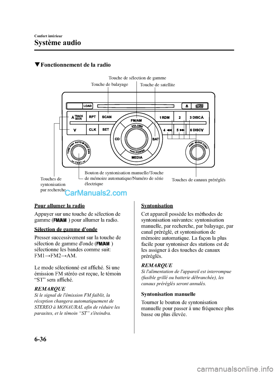 MAZDA MODEL CX-9 2007 Manuel du propriétaire (in French) Black plate (282,1)
qFonctionnement de la radio
Touche de sélection de gamme
Touche de balayage
Touche de satellite
Touches de
syntonisation
par rechercheBouton de syntonisation manuelle/Touche
de MAZDA MODEL CX-9 2007 Manuel du propriétaire (in French) Black plate (282,1)
qFonctionnement de la radio
Touche de sélection de gamme
Touche de balayage
Touche de satellite
Touches de
syntonisation
par rechercheBouton de syntonisation manuelle/Touche
de