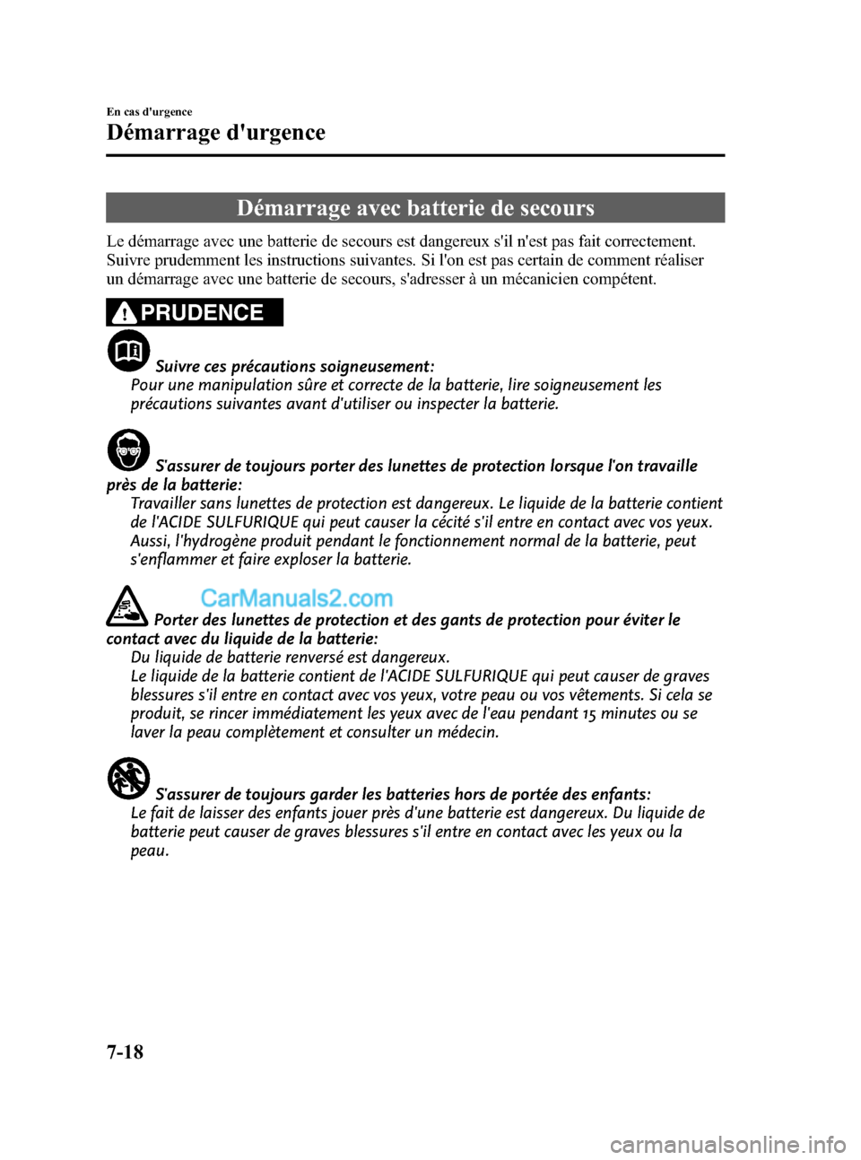 MAZDA MODEL CX-9 2007 Manuel du propriétaire (in French) Black plate (404,1)
Démarrage avec batterie de secours
Le démarrage avec une batterie de secours est dangereux sil nest pas fait correctement.
Suivre prudemment les instructions suivantes. Si lon MAZDA MODEL CX-9 2007 Manuel du propriétaire (in French) Black plate (404,1)
Démarrage avec batterie de secours
Le démarrage avec une batterie de secours est dangereux sil nest pas fait correctement.
Suivre prudemment les instructions suivantes. Si lon