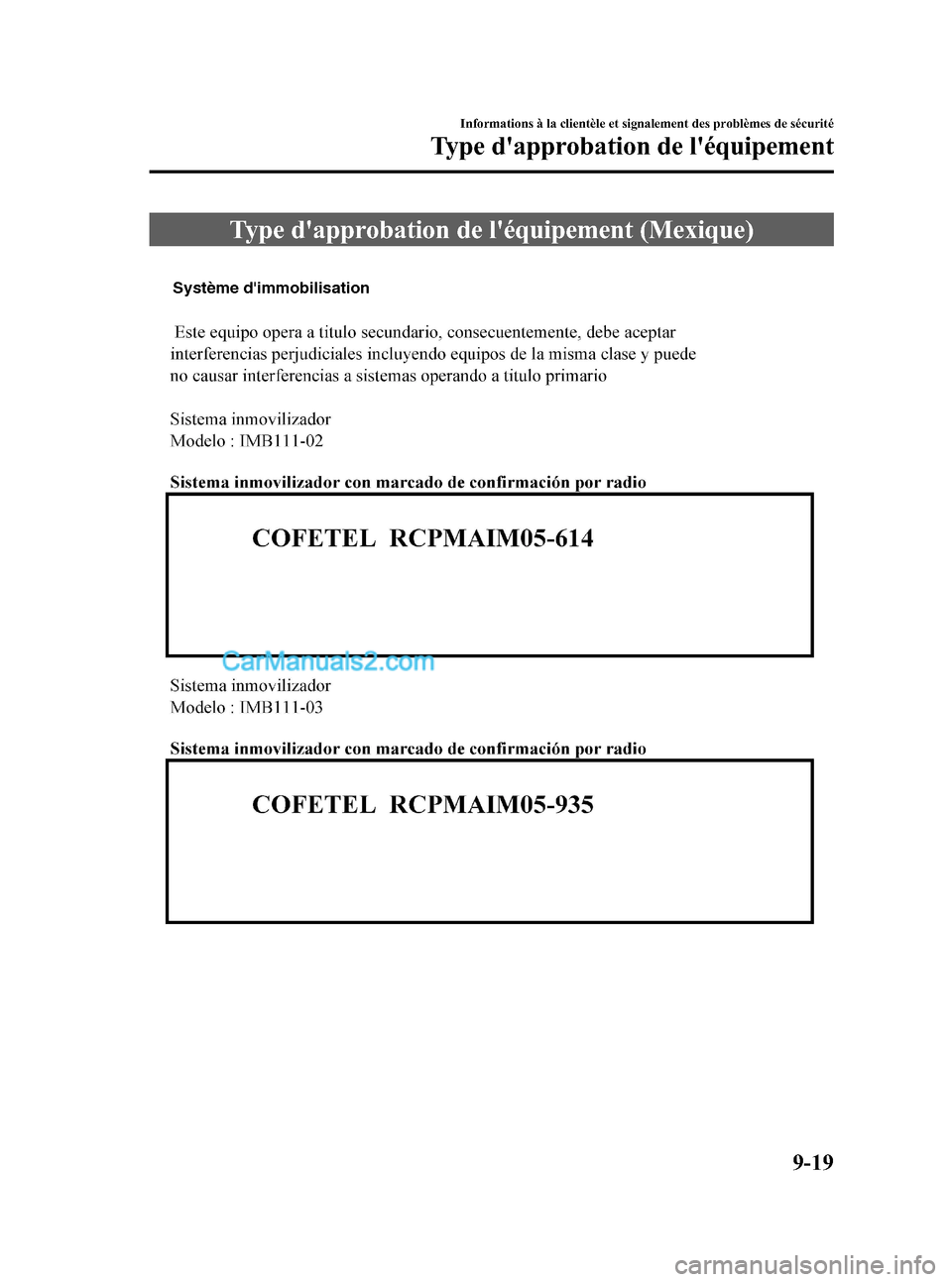 MAZDA MODEL CX-9 2007 Manuel du propriétaire (in French) Black plate (495,1)
Type dapprobation de léquipement (Mexique)
Système dimmobilisation
Informations à la clientèle et signalement des problèmes de sécurité
Type dapprobation de léquipemen MAZDA MODEL CX-9 2007 Manuel du propriétaire (in French) Black plate (495,1)
Type dapprobation de léquipement (Mexique)
Système dimmobilisation
Informations à la clientèle et signalement des problèmes de sécurité
Type dapprobation de léquipemen