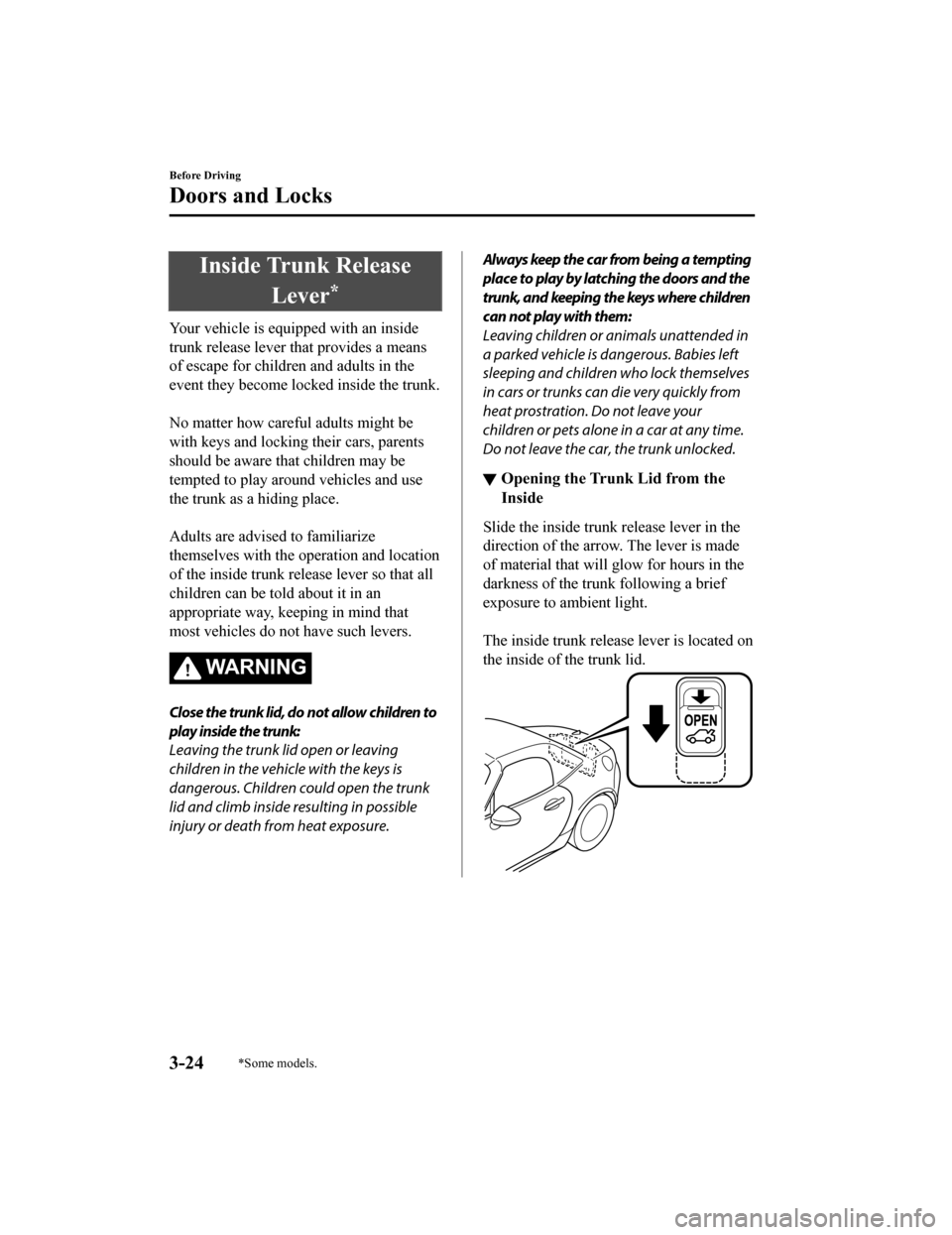 MAZDA MODEL MX-5 2020 (in English) Owners Manual Inside Trunk ReleaseLever
*
Your vehicle is equipped with an inside
trunk release lever that provides a means
of escape for children and adults in the
event they become locked inside the trunk.
No m MAZDA MODEL MX-5 2020 (in English) Owners Manual Inside Trunk ReleaseLever
*
Your vehicle is equipped with an inside
trunk release lever that provides a means
of escape for children and adults in the
event they become locked inside the trunk.
No m