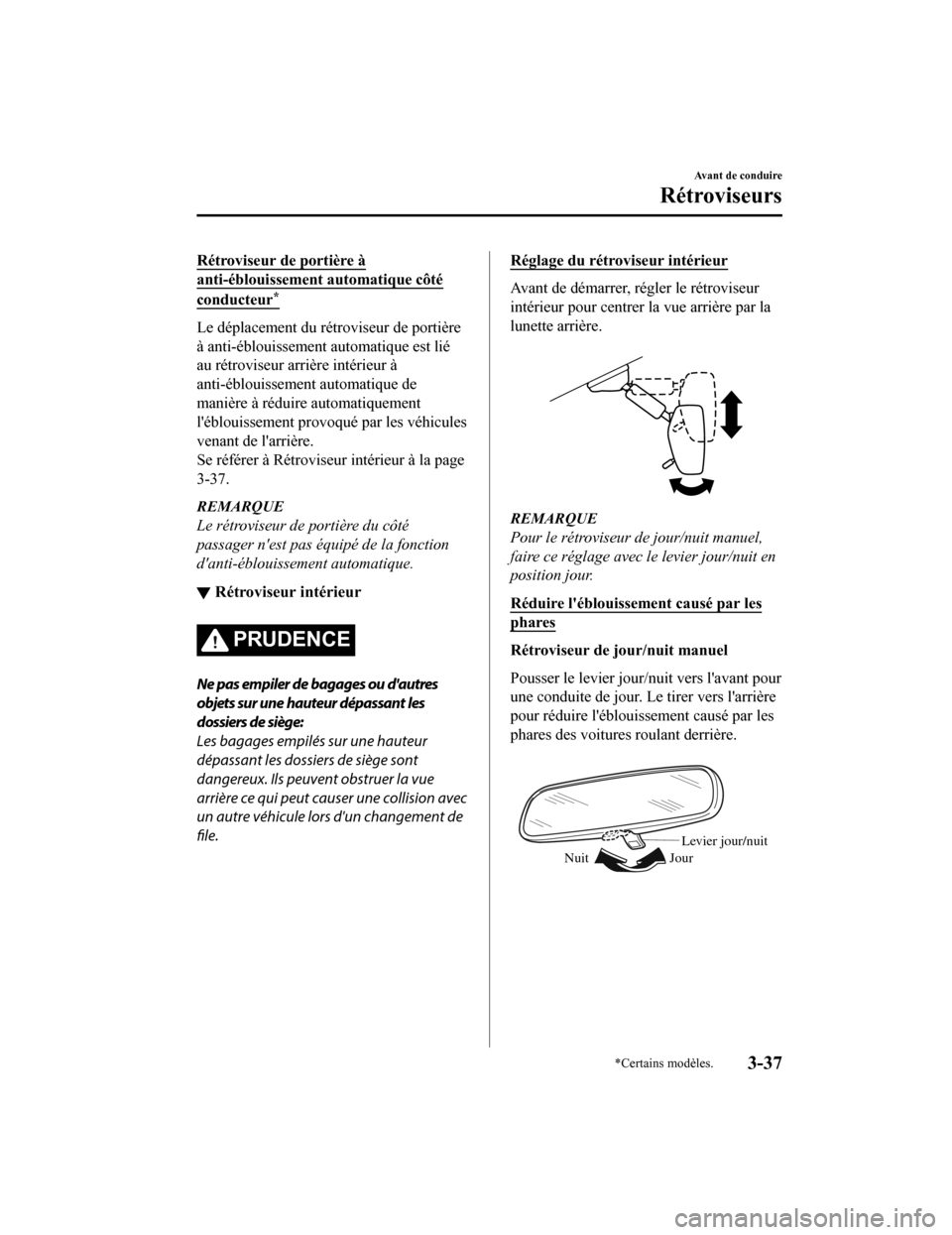 MAZDA MODEL MX-5 2020 Manuel du propriétaire (in French) Rétroviseur de portière Ã
anti-éblouissement automatique côté
conducteur*
Le déplacement du rétr oviseur de portière
à anti-éblouissement a utomatique est lié
au rétroviseur arrière intà MAZDA MODEL MX-5 2020 Manuel du propriétaire (in French) Rétroviseur de portière Ã
anti-éblouissement automatique côté
conducteur*
Le déplacement du rétr oviseur de portière
à anti-éblouissement a utomatique est lié
au rétroviseur arrière intÃ