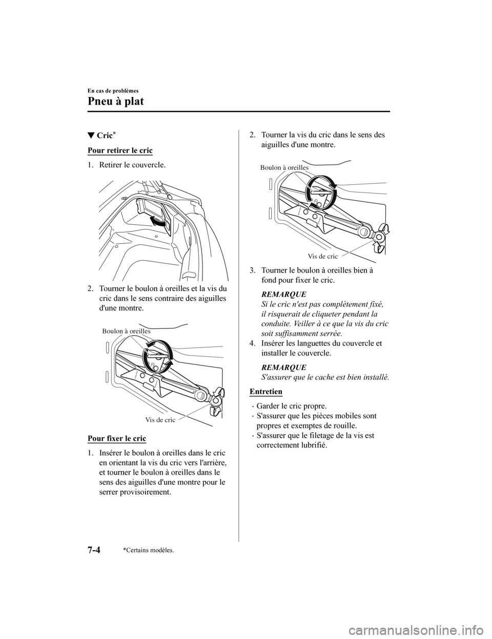 MAZDA MODEL MX-5 2020 Manuel du propriétaire (in French) ▼Cric*
Pour retirer le cric
1. Retirer le couvercle.
2. Tourner le boulon à oreilles et la vis ducric dans le sens contraire des aiguilles
dune montre.
Boulon à oreilles
Vis de cric
Pour fixe MAZDA MODEL MX-5 2020 Manuel du propriétaire (in French) ▼Cric*
Pour retirer le cric
1. Retirer le couvercle.
2. Tourner le boulon à oreilles et la vis ducric dans le sens contraire des aiguilles
dune montre.
Boulon à oreilles
Vis de cric
Pour fixe