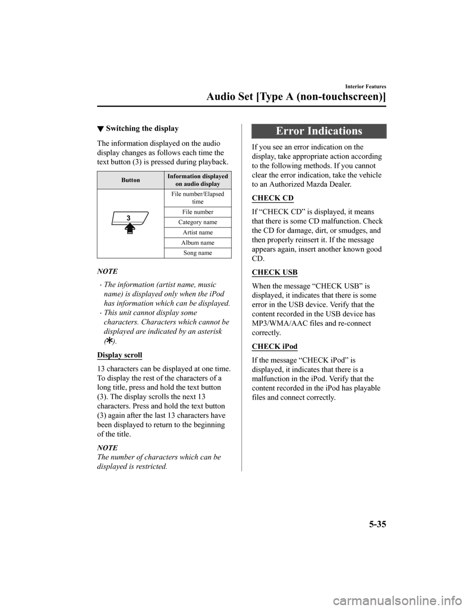 MAZDA MODEL MX-5 2018 Owners Manual (in English) ▼Switching the display
The information displayed on the audio
display changes as follows each time the
text button (3) is pressed during playback.
Button Information displayed
on audio display
File MAZDA MODEL MX-5 2018 Owners Manual (in English) ▼Switching the display
The information displayed on the audio
display changes as follows each time the
text button (3) is pressed during playback.
Button Information displayed
on audio display
File