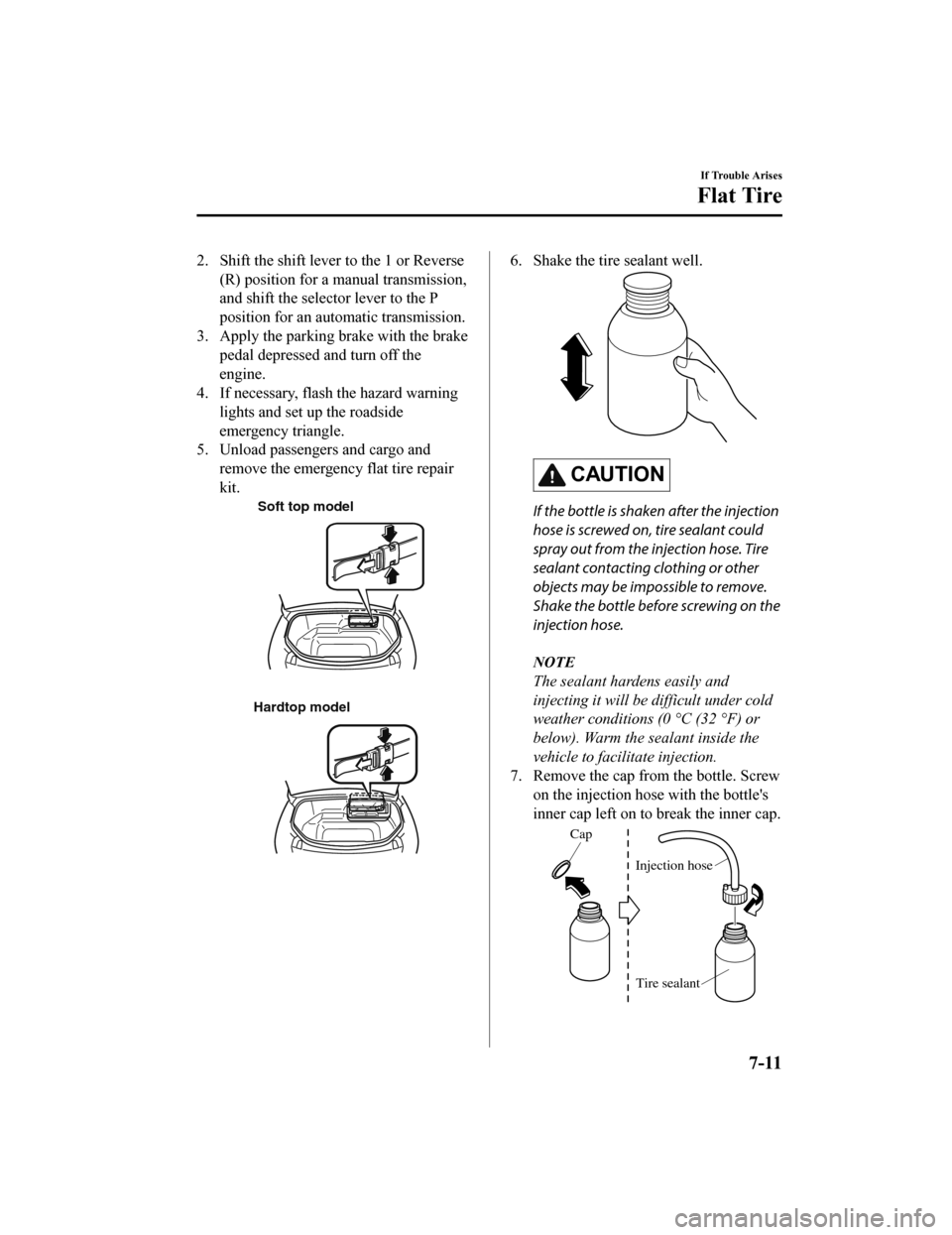 MAZDA MODEL MX-5 2018 Owners Manual (in English) 2. Shift the shift lever to the 1 or Reverse(R) position for a manual transmission,
and shift the selector lever to the P
position for an auto matic transmission.
3. Apply the parking brake with the b MAZDA MODEL MX-5 2018 Owners Manual (in English) 2. Shift the shift lever to the 1 or Reverse(R) position for a manual transmission,
and shift the selector lever to the P
position for an auto matic transmission.
3. Apply the parking brake with the b