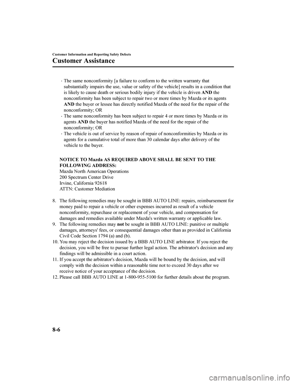 MAZDA MODEL MX-5 2018  Owners Manual (in English) The same nonconformity [a failure to conform to the written warranty that
substantially impairs the use, value or safety of the vehicle] results in a condition that
is likely to cause death or seri