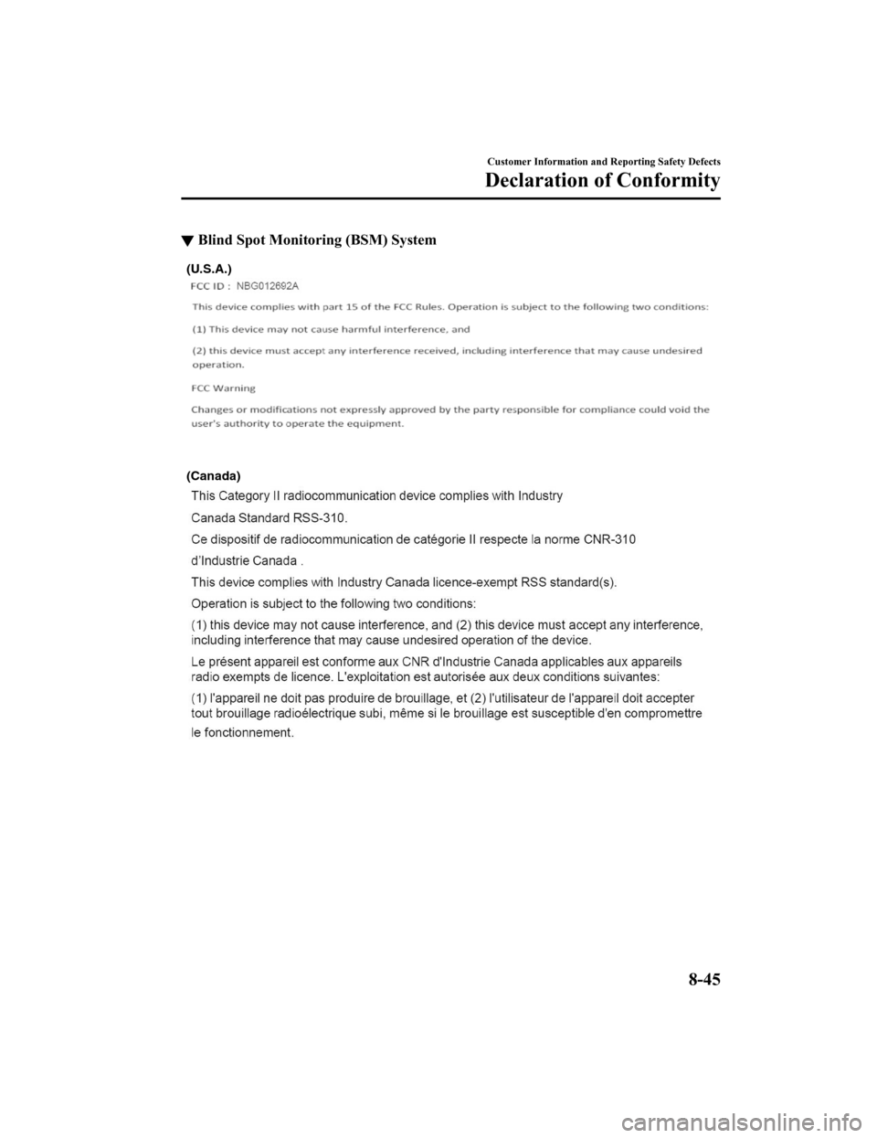 MAZDA MODEL MX-5 2018  Owners Manual (in English) ▼Blind Spot Monitoring (BSM) System
(Canada) (U.S.A.)
Customer Information and Reporting Safety Defects
Declaration of Conformity
8-45
MX-5_8GF7-EA-17J_Edition2
2017-10-31 14:07:27 