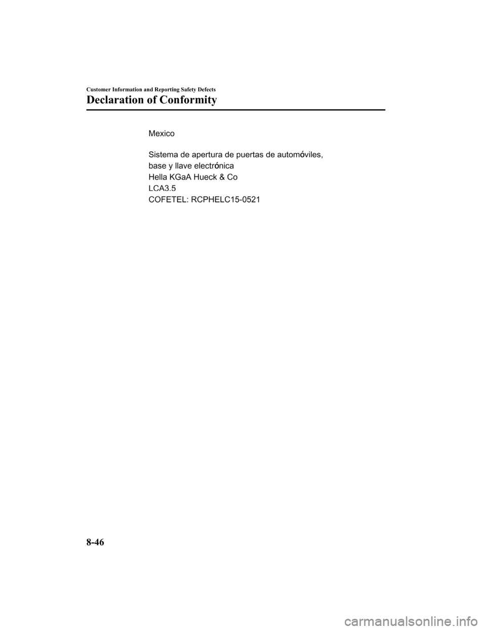 MAZDA MODEL MX-5 2018  Owners Manual (in English) Customer Information and Reporting Safety Defects
Declaration of Conformity
8-46
MX-5_8GF7-EA-17J_Edition22017-10-31 14:07:27 