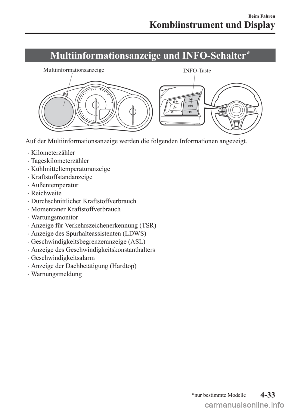 MAZDA MODEL MX-5 2018  Betriebsanleitung (in German) �0�X�O�W�L�L�Q�I�R�U�P�D�W�L�R�Q�V�D�Q�]�H�L�J�H��X�Q�G��,�1�)�2��6�F�K�D�O�W�H�U�
INFO-Taste Multiinformationsanzeige
�$�X�I��G�H�U��0�X�O�W�L�L�Q�I�R�U�P�D�W�L�R�Q�V�D�Q�]�H�L�J�H��Z�H�U�G�H�
