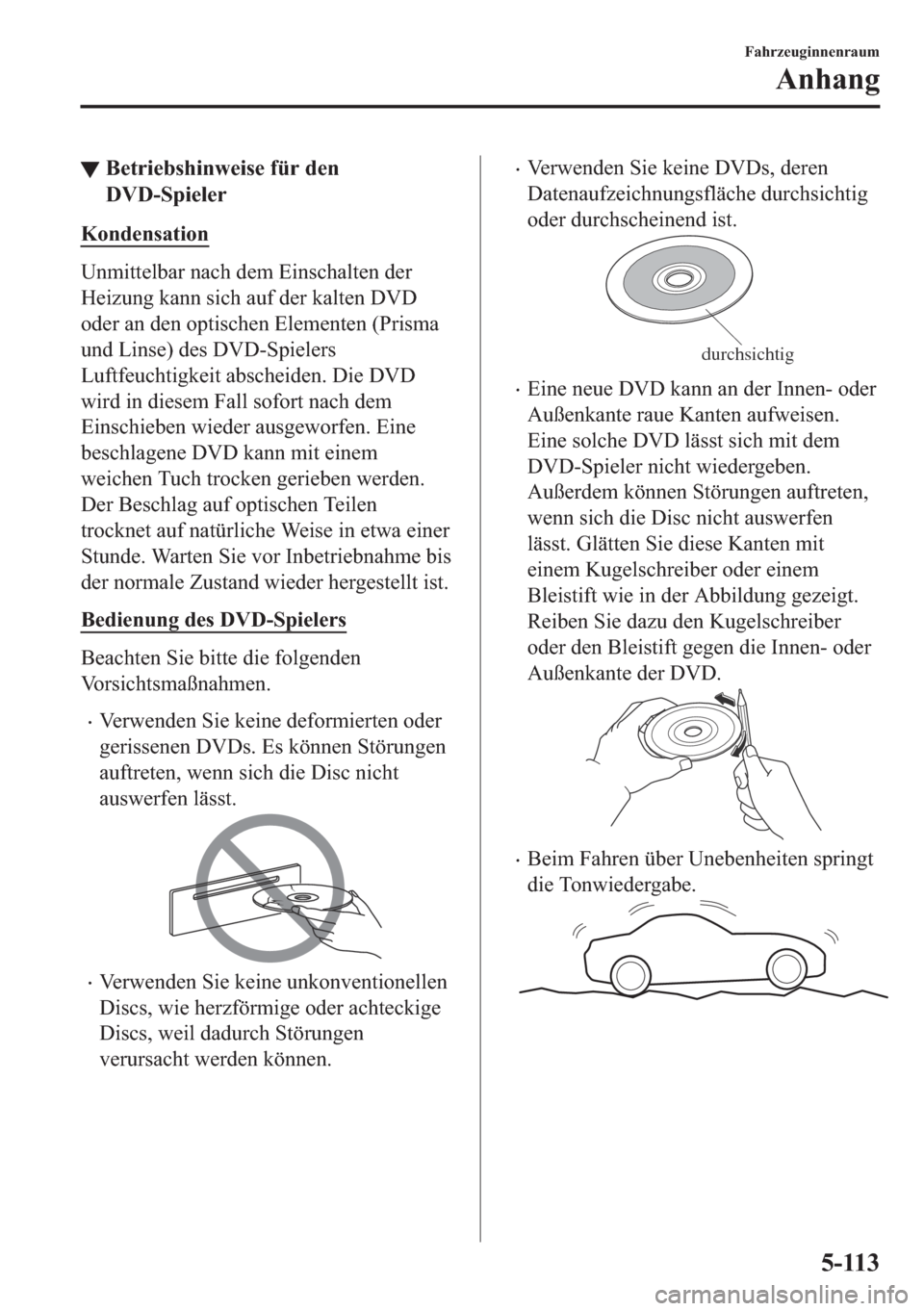 MAZDA MODEL MX-5 2018  Betriebsanleitung (in German) ▼�%�H�W�U�L�H�E�V�K�L�Q�Z�H�L�V�H��I�