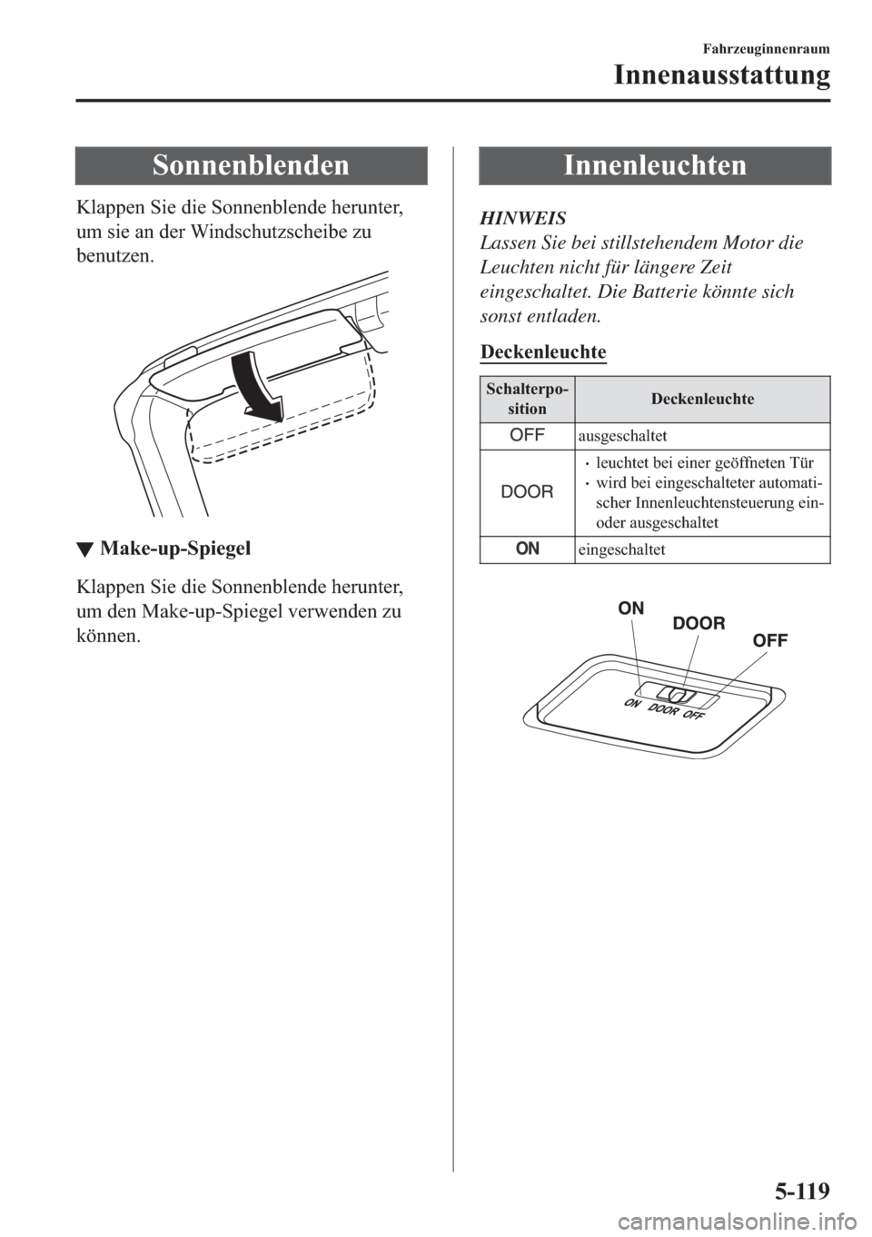 MAZDA MODEL MX-5 2018  Betriebsanleitung (in German) �6�R�Q�Q�H�Q�E�O�H�Q�G�H�Q
�.�O�D�S�S�H�Q��6�L�H��G�L�H��6�R�Q�Q�H�Q�E�O�H�Q�G�H��K�H�U�X�Q�W�H�U�
�X�P��V�L�H��D�Q��G�H�U��:�L�Q�G�V�F�K�X�W�]�V�F�K�H�L�E�H��]�X
�E�H�Q�X�W�]�H�Q�
▼▼�0