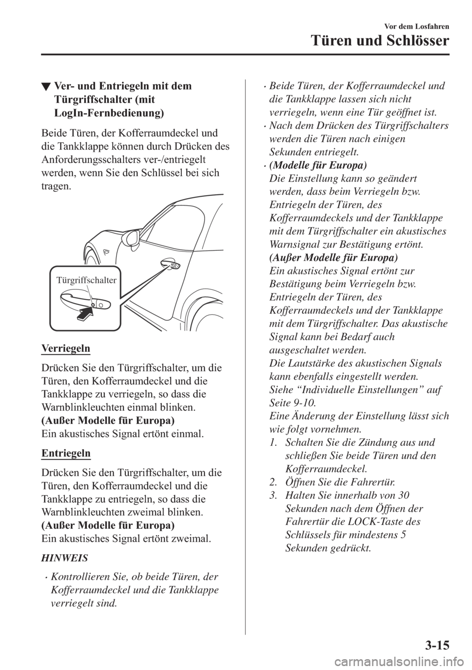 MAZDA MODEL MX-5 2018  Betriebsanleitung (in German) ▼�9�H�U���X�Q�G��(�Q�W�U�L�H�J�H�O�Q��P�L�W��G�H�P
�7�