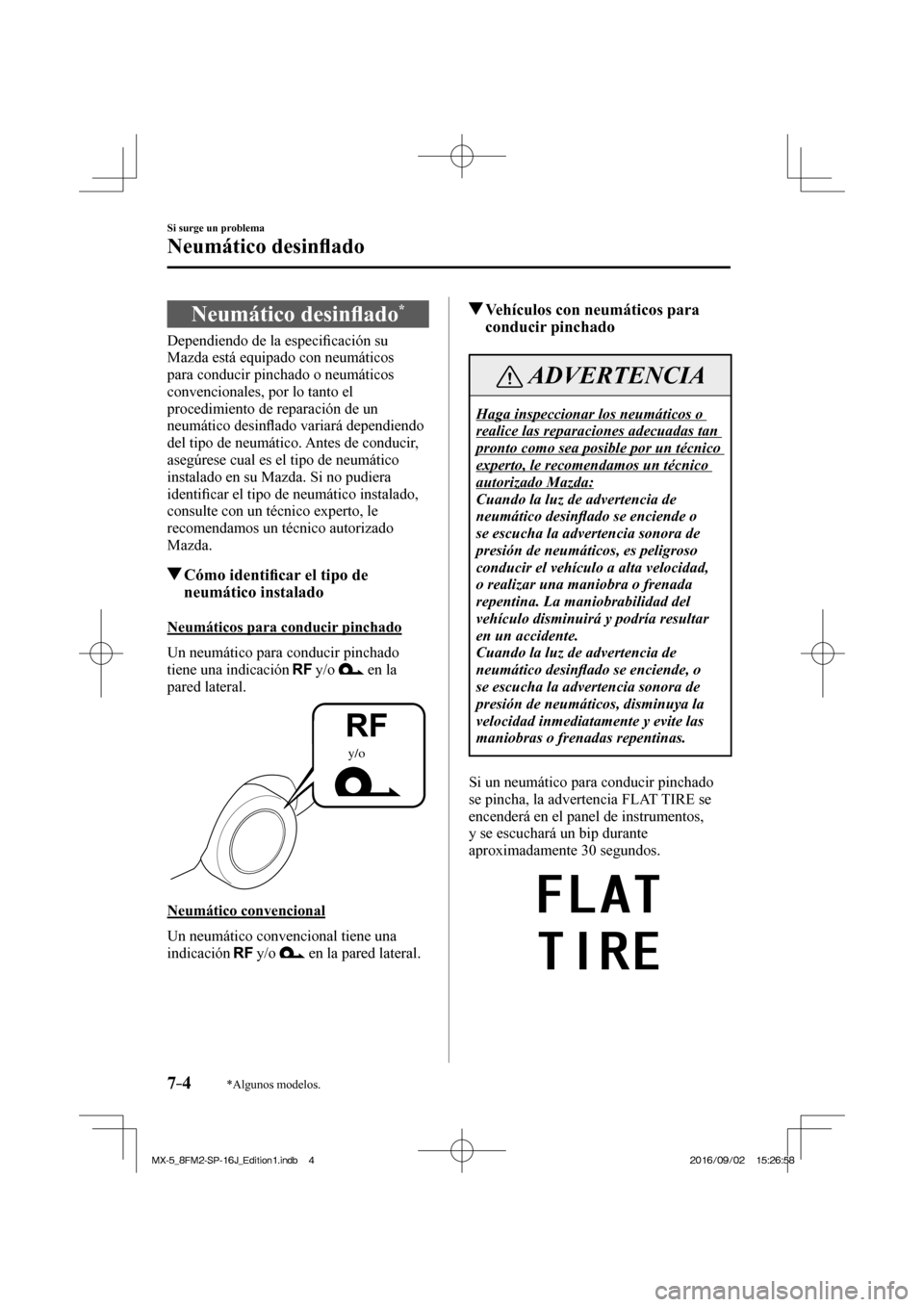 MAZDA MODEL MX-5 2018  Manual del propietario (in Spanish) 7–4
Si surge un problema
Neumático desin�À ado
*Algunos modelos.
                  N e u m á t i c o   d e s i n�À ado * 
    Dependiendo  de  la  especi�¿ cación su 
Mazda está equipado con 