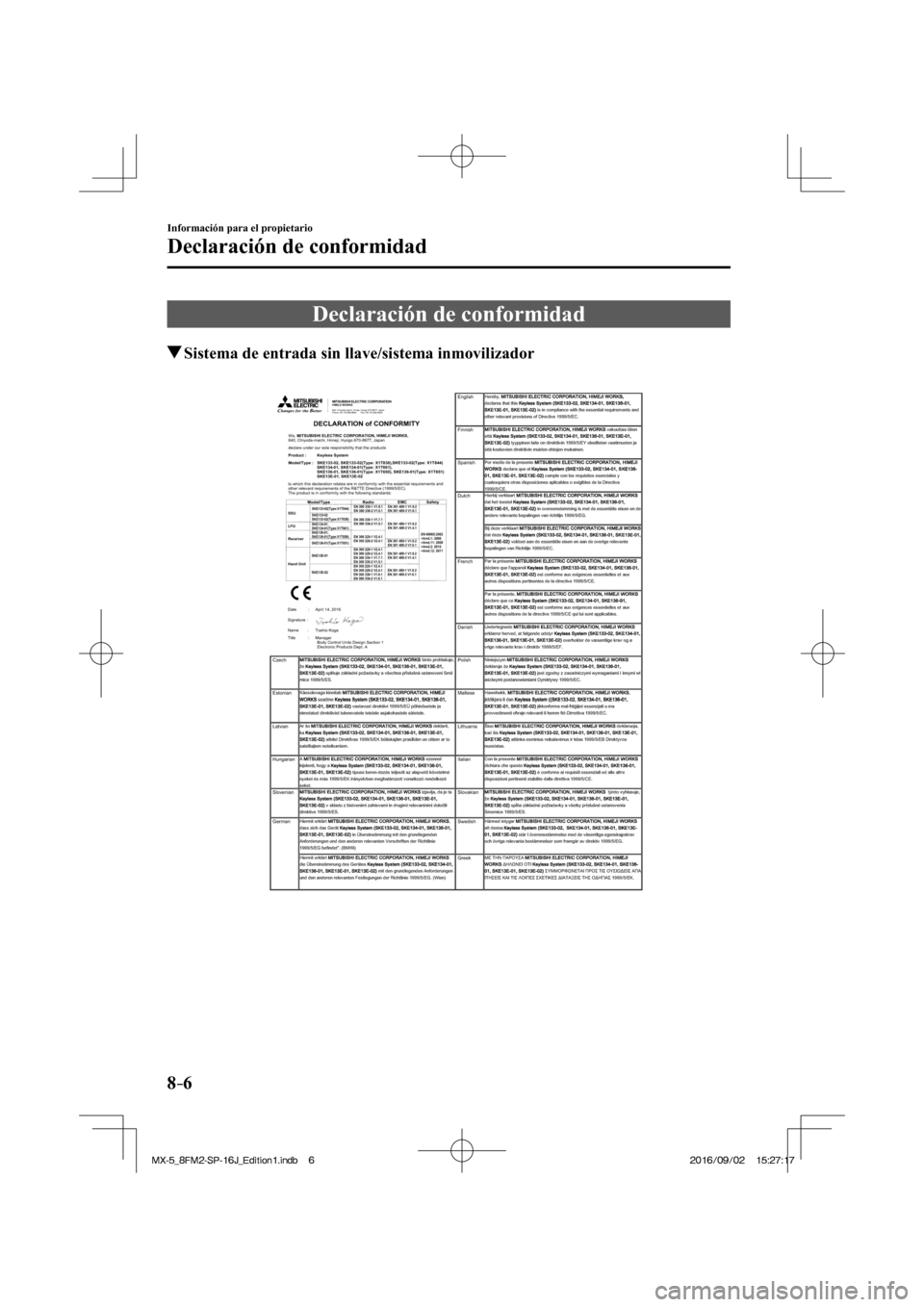 MAZDA MODEL MX-5 2018  Manual del propietario (in Spanish) 8–6
Información para el propietario
Declaración de conformidad
      Declaración  de  conformidad
       Sistema de entrada sin llave/sistema inmovilizador
    
�/�:���A��(�/���5�2����,�A