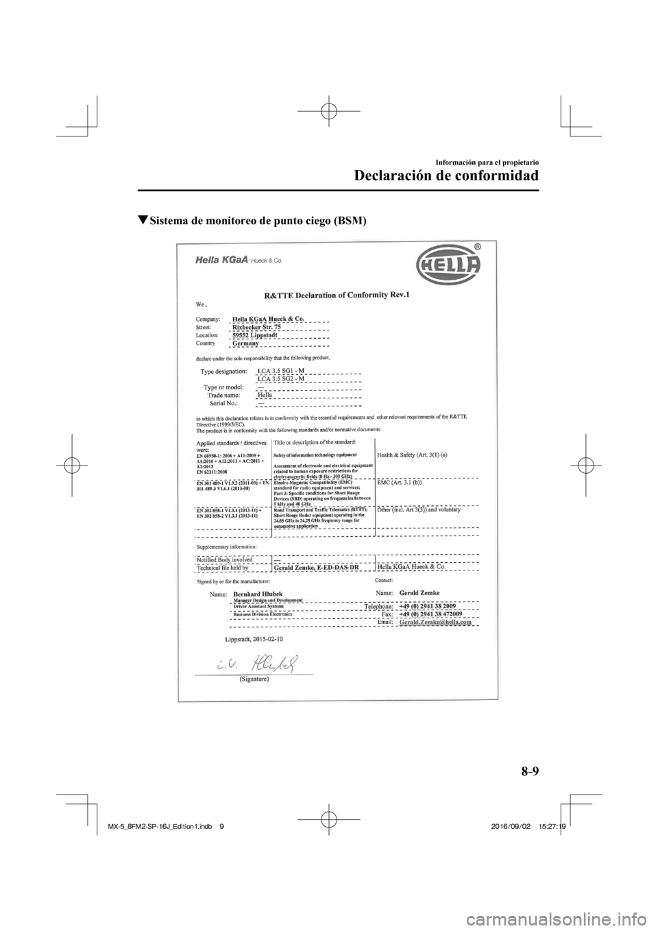 MAZDA MODEL MX-5 2018  Manual del propietario (in Spanish) 8–9
Información para el propietario
Declaración de conformidad
          Sistema de monitoreo de punto ciego (BSM)
    
�/�:���A��(�/���5�2����,�A��F�K�V�K�Q�P���K�P�F�D�����/�:��