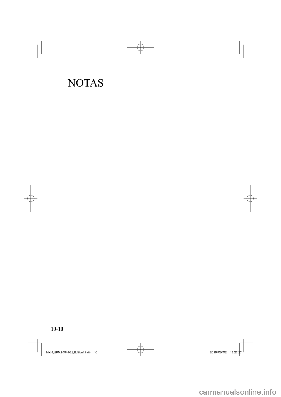 MAZDA MODEL MX-5 2018  Manual del propietario (in Spanish) 10–10
NOTAS
�/�:���A��(�/���5�2����,�A��F�K�V�K�Q�P���K�P�F�D������/�:���A��(�/���5�2����,�A��F�K�V�K�Q�P���K�P�F�D����������������������������