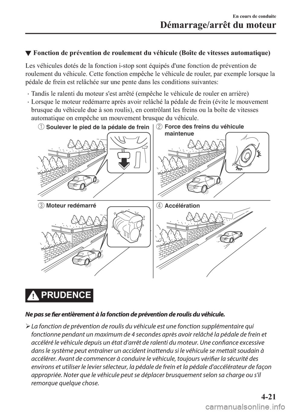 MAZDA MODEL MX-5 2018  Manuel du propriétaire (in French) ▼�)�R�Q�F�W�L�R�Q��G�H��S�U�p�Y�H�Q�W�L�R�Q��G�H��U�R�X�O�H�P�H�Q�W��G�X��Y�p�K�L�F�X�O�H���%�R�v�W�H��G�H��Y�L�W�H�V�V�H�V��D�X�W�R�P�D�W�L�T�X�H�
�/�H�V��Y�p�K�L�F�X�O�H�V��G�R�W�p�V