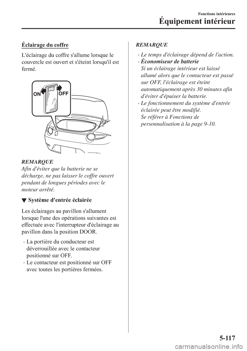 MAZDA MODEL MX-5 2018  Manuel du propriétaire (in French) �e�F�O�D�L�U�D�J�H��G�X��F�R�I�I�U�H
�/�
�p�F�O�D�L�U�D�J�H��G�X��F�R�I�I�U�H��V�
�D�O�O�X�P�H��O�R�U�V�T�X�H��O�H
�F�R�X�Y�H�U�F�O�H��H�V�W��R�X�Y�H�U�W��H�W��V�
�p�W�H�L�Q�W��O�R�U�V�T�X