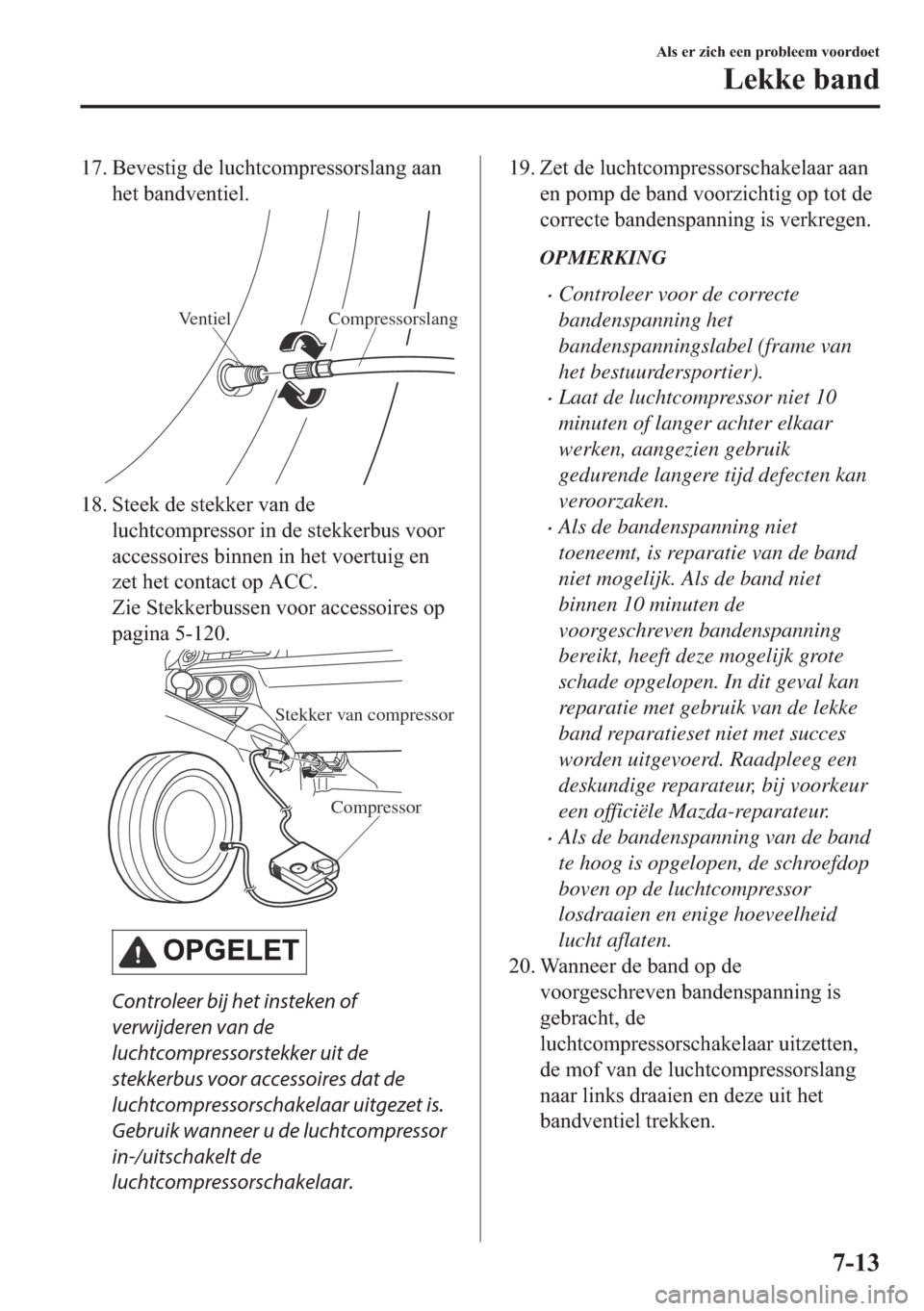 MAZDA MODEL MX-5 2018  Handleiding (in Dutch) ��� �%�H�Y�H�V�W�L�J��G�H��O�X�F�K�W�F�R�P�S�U�H�V�V�R�U�V�O�D�Q�J��D�D�Q
�K�H�W��E�D�Q�G�Y�H�Q�W�L�H�O�
Ventiel Compressorslang
��� �6�W�H�H�N��G�H��V�W�H�N�N�H�U��Y�D�Q��G�H
�O�X�F�K�