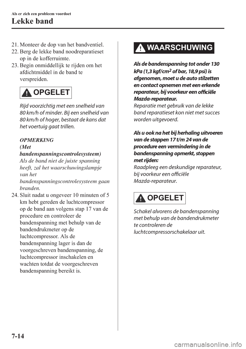 MAZDA MODEL MX-5 2018  Handleiding (in Dutch) ��� �0�R�Q�W�H�H�U��G�H��G�R�S��Y�D�Q��K�H�W��E�D�Q�G�Y�H�Q�W�L�H�O�
��� �%�H�U�J��G�H��O�H�N�N�H��E�D�Q�G��Q�R�R�G�U�H�S�D�U�D�W�L�H�V�H�W
�R�S��L�Q��G�H��N�R�I�I�H�U�U�X�L�P�W�H�