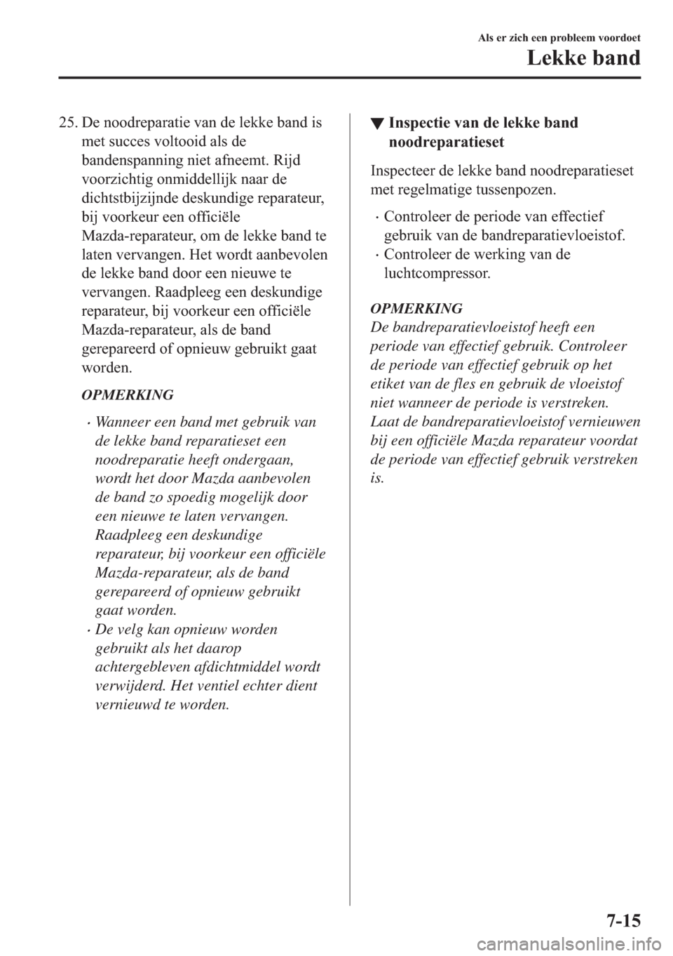 MAZDA MODEL MX-5 2018  Handleiding (in Dutch) ��� ��H��Q�R�R�G�U�H�S�D�U�D�W�L�H��Y�D�Q��G�H��O�H�N�N�H��E�D�Q�G��L�V
�P�H�W��V�X�F�F�H�V��Y�R�O�W�R�R�L�G��D�O�V��G�H
�E�D�Q�G�H�Q�V�S�D�Q�Q�L�Q�J��Q�L�H�W��D�I�Q�H�H�P�W���5�L�M�