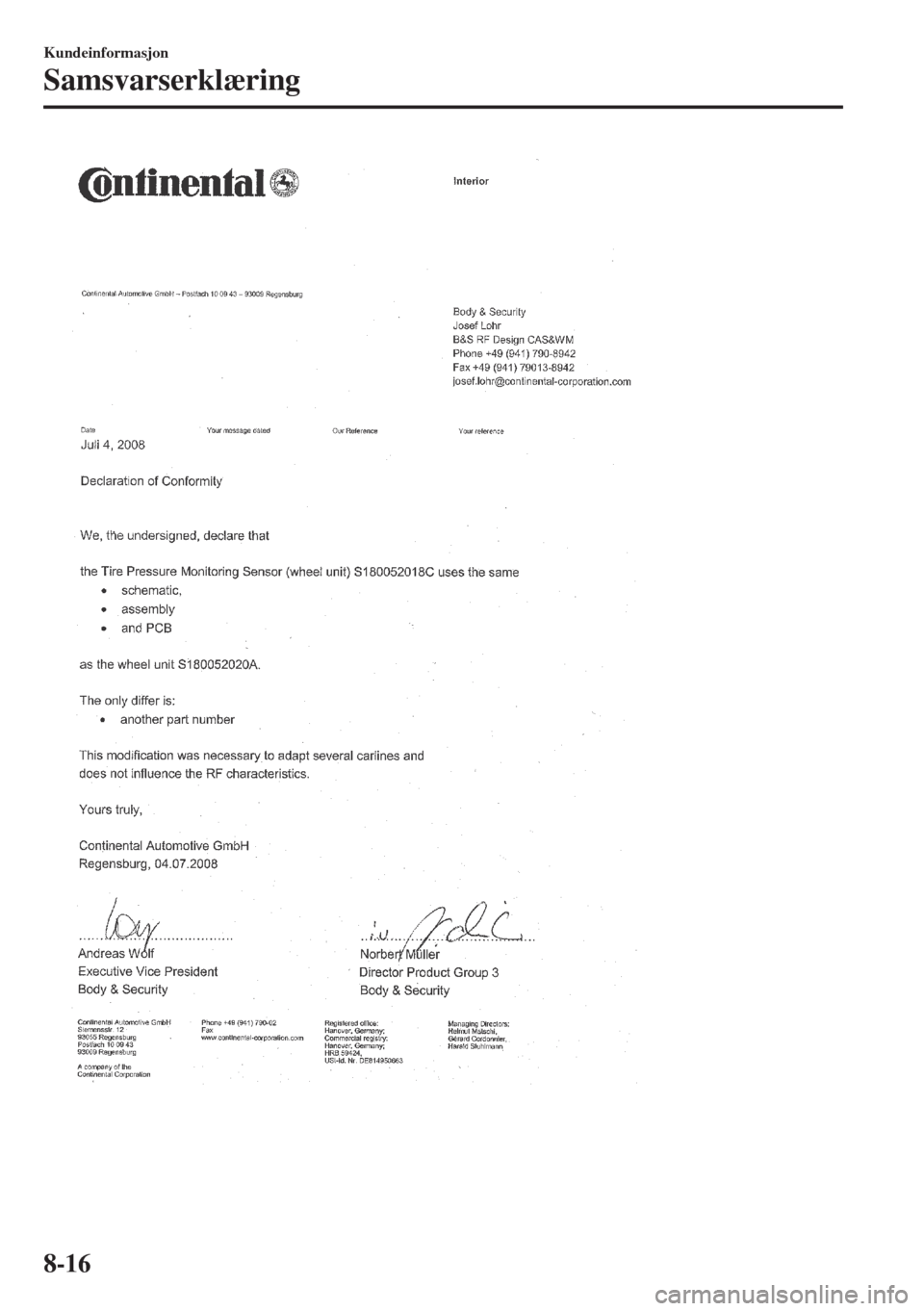 MAZDA MODEL MX-5 2018 Brukerhåndbok (in Norwegian) Kundeinformasjon
Samsvarserklæring
8-16 MAZDA MODEL MX-5 2018 Brukerhåndbok (in Norwegian) Kundeinformasjon
Samsvarserklæring
8-16