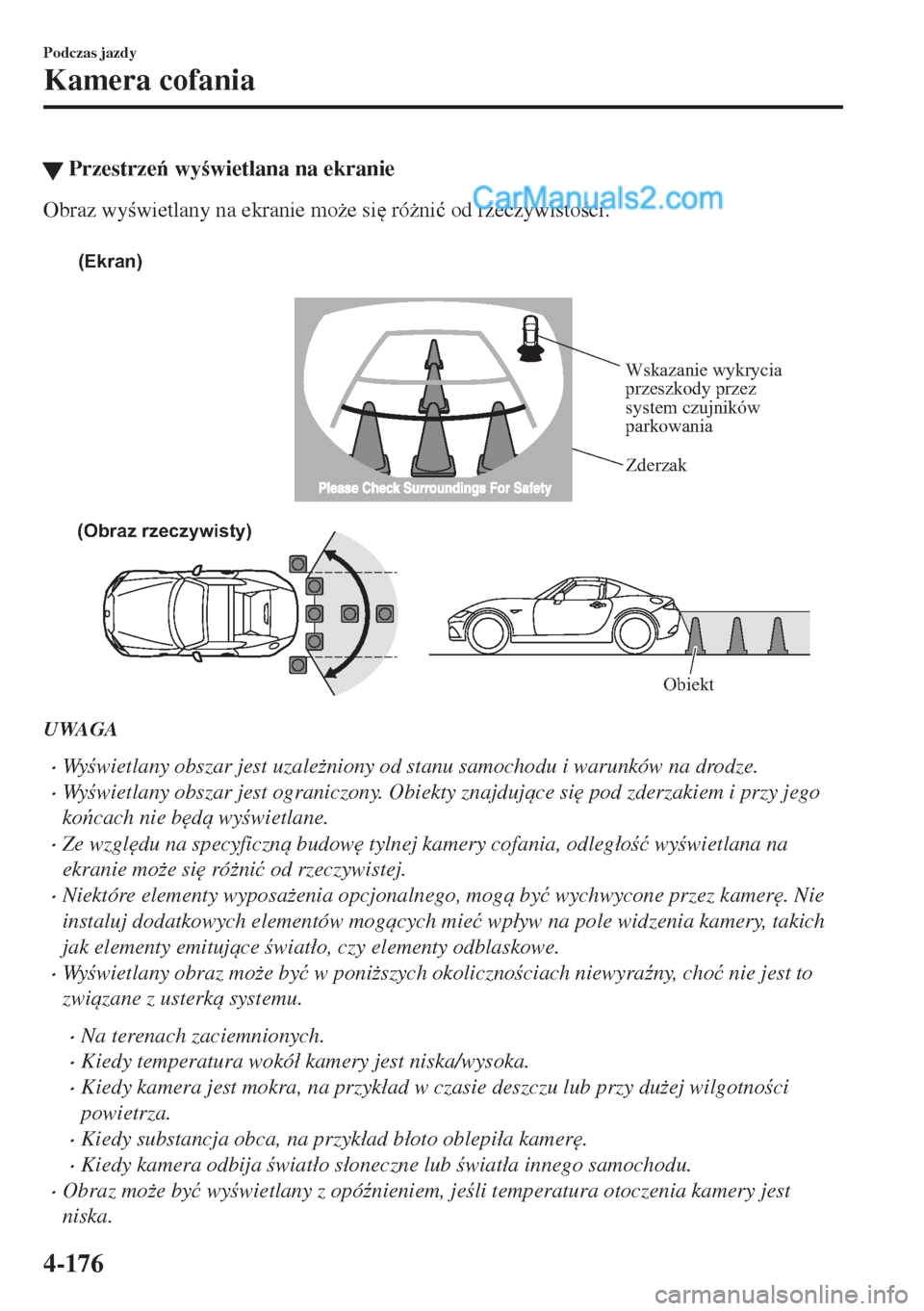 MAZDA MODEL MX-5 2018  Instrukcja Obsługi (in Polish) �WPrzestrze wywietlana na ekranie
Obraz wywietlany na ekranie mo*e si
 ró*ni�ü od rzeczywistoci.
 
(Ekran)
Zderzak
(Obraz rzeczywisty)
Obiekt
Wskazanie wykrycia 
przeszkody przez 
system 
