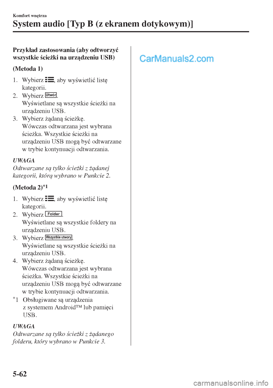 MAZDA MODEL MX-5 2018  Instrukcja Obsługi (in Polish) Przyk�áad zastosowania (aby odtworzy�ü
wszystkie cie*ki na urzdzeniu USB)
(Metoda 1)
1. Wybierz 
, aby wywietli�ü list

kategorii.
2. Wybierz 
Utwór.
Wywietlane s wszystkie cie*ki n