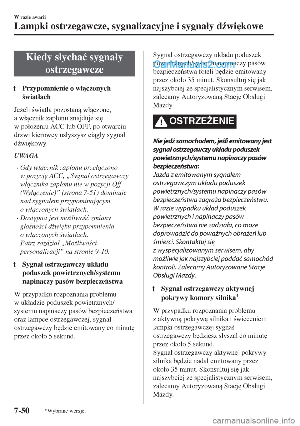 MAZDA MODEL MX-5 2018  Instrukcja Obsługi (in Polish) Kiedy s�áycha�ü sygna�áy
ostrzegawcze
tPrzypomnienie o w�áczonych
wiat�áach
Je*eli wiat�áa pozostan w�áczone,
a w�ácznik zap�áonu znajduje si

w po�áo*eniu ACC lub OFF, po otw
