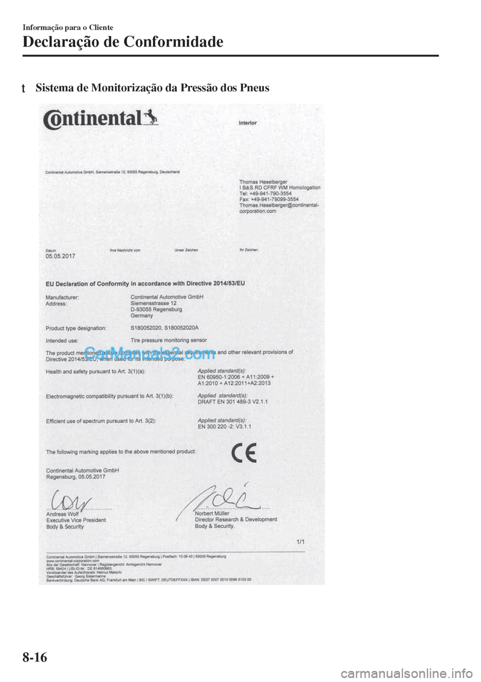 MAZDA MODEL MX-5 2018  Manual do proprietário (in Portuguese) tSistema de Monitorização da Pressão dos Pneus
Informação para o Cliente
Declaração de Conformidade
8-16  