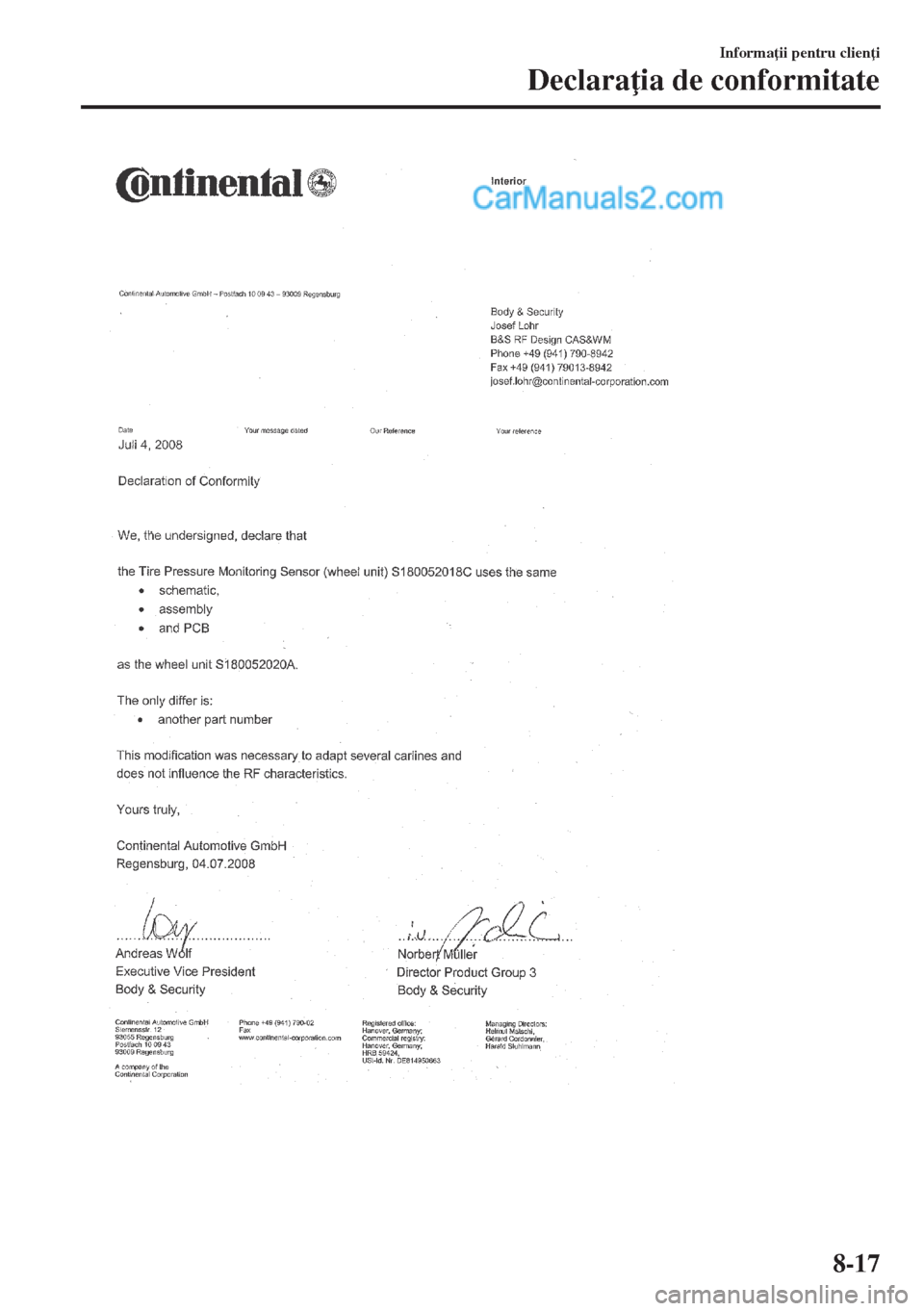 MAZDA MODEL MX-5 2018  Manualul de utilizare (in Romanian) Informa ii pentru clien i
Declara ia de conformitate
8-17  