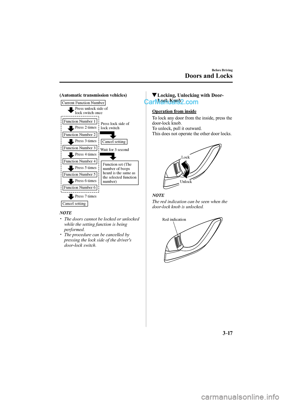 MAZDA MODEL MX-5 2017  Owners Manual (in English) 3–17
Before Driving
Doors and Locks
    (Automatic transmission vehicles) 
 
Press unlock side of 
lock switch once
Press 2 times
Press 3 times Current Function Number
Function Number 1
Function Num