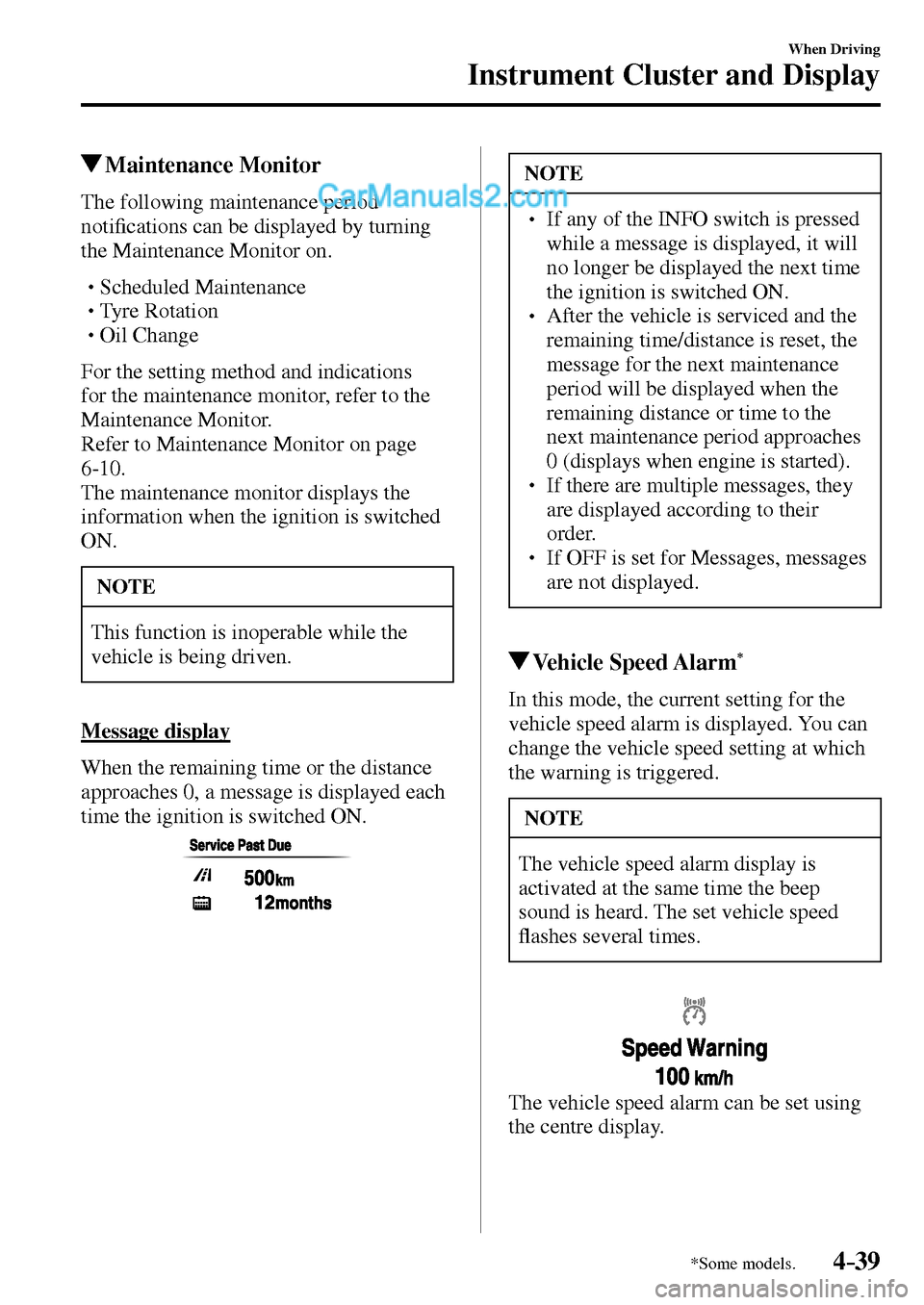 MAZDA MODEL MX-5 2017  Owners Manual - RHD (UK, Australia) (in English) 4–39
When Driving
Instrument Cluster and Display
*Some models.
 Maintenance  Monitor
            The  following  maintenance  period 
noti�¿ cations can be displayed by turning 
the Maintenance Mon