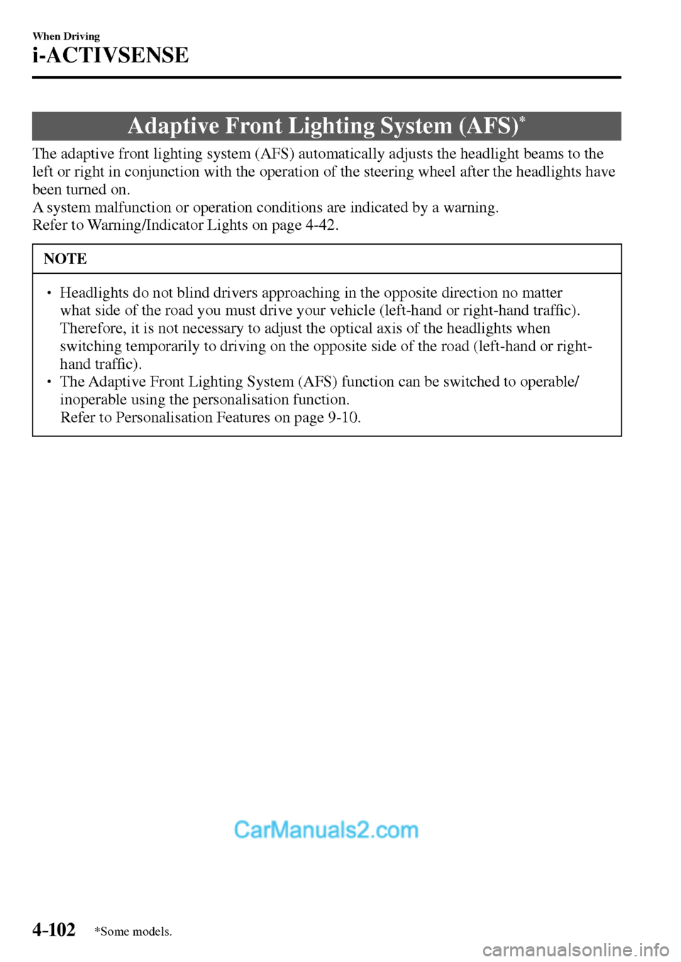 MAZDA MODEL MX-5 2017  Owners Manual - RHD (UK, Australia) (in English) 4–102
When Driving
i-ACTIVSENSE
*Some models.
 Adaptive Front Lighting System (AFS) *
              The  adaptive  front  lighting  system  (AFS)  automatically  adjusts  the  headlight  beams  to  