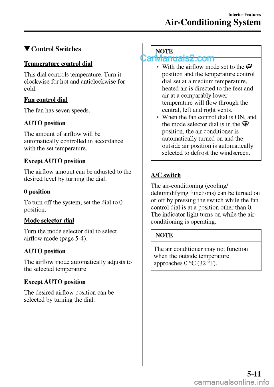 MAZDA MODEL MX-5 2017  Owners Manual - RHD (UK, Australia) (in English) 5–11
Interior Features
Air-Conditioning System
 Control  Switches
    Temperature  control  dial
    This  dial  controls  temperature.  Turn  it 
clockwise for hot and anticlockwise for 
cold.
  Fa