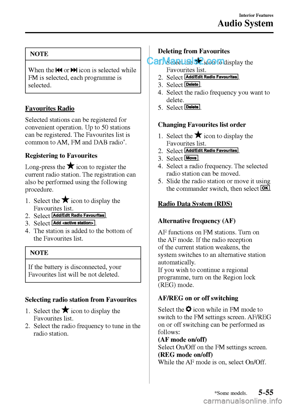 MAZDA MODEL MX-5 2017  Owners Manual - RHD (UK, Australia) (in English) 5–55
Interior Features
Audio System
*Some models.
 NOTE
 When the    or    icon is selected while 
FM is selected, each programme is 
selected.
  Favourites  Radio
    Selected stations can be regis