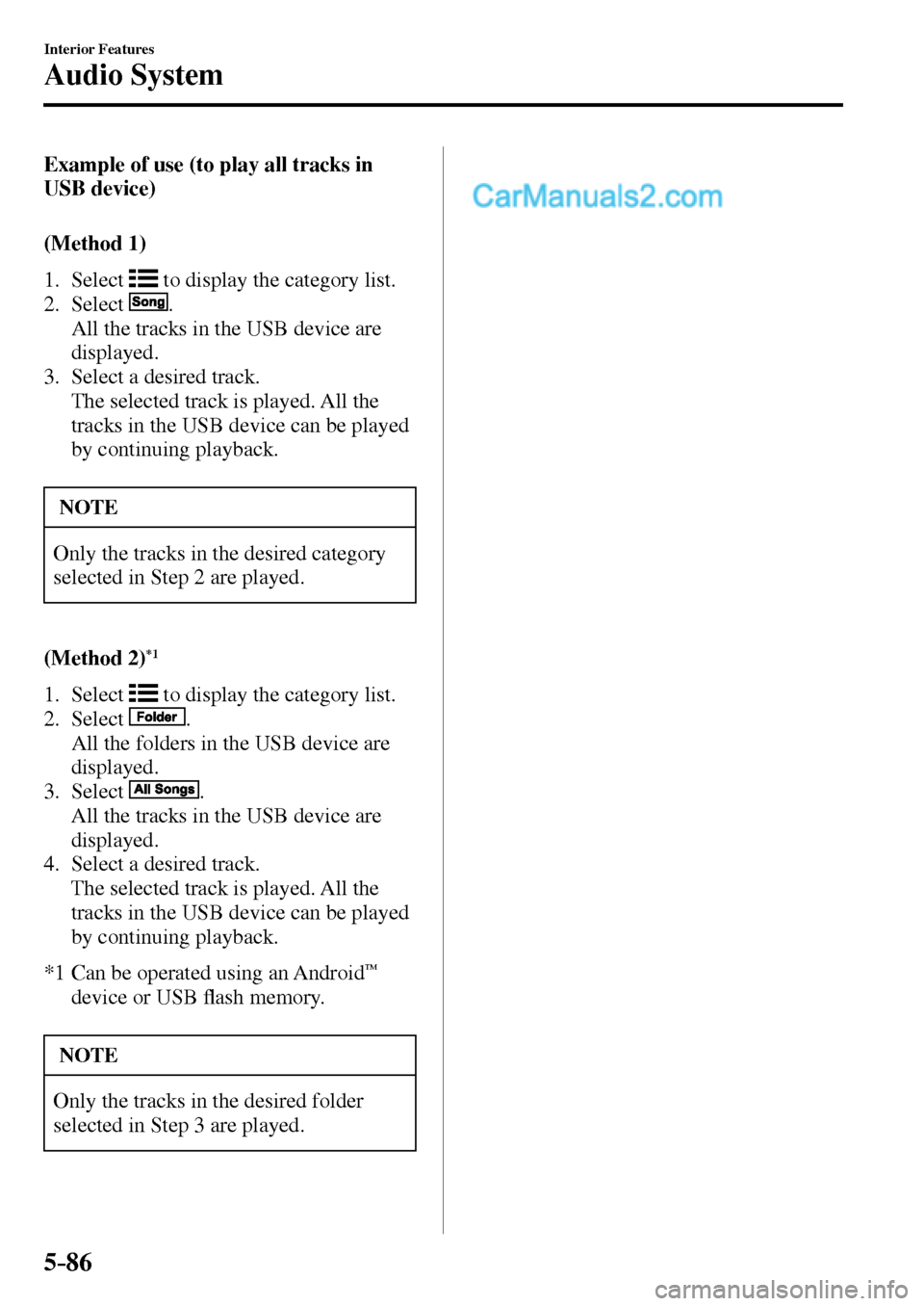 MAZDA MODEL MX-5 2017  Owners Manual - RHD (UK, Australia) (in English) 5–86
Interior Features
Audio System
    Example of use (to play all tracks in 
USB device)
    ( M e t h o d   1 )
     1.   Select   
  to display the category list.
   2.   Select   
 .
    All th